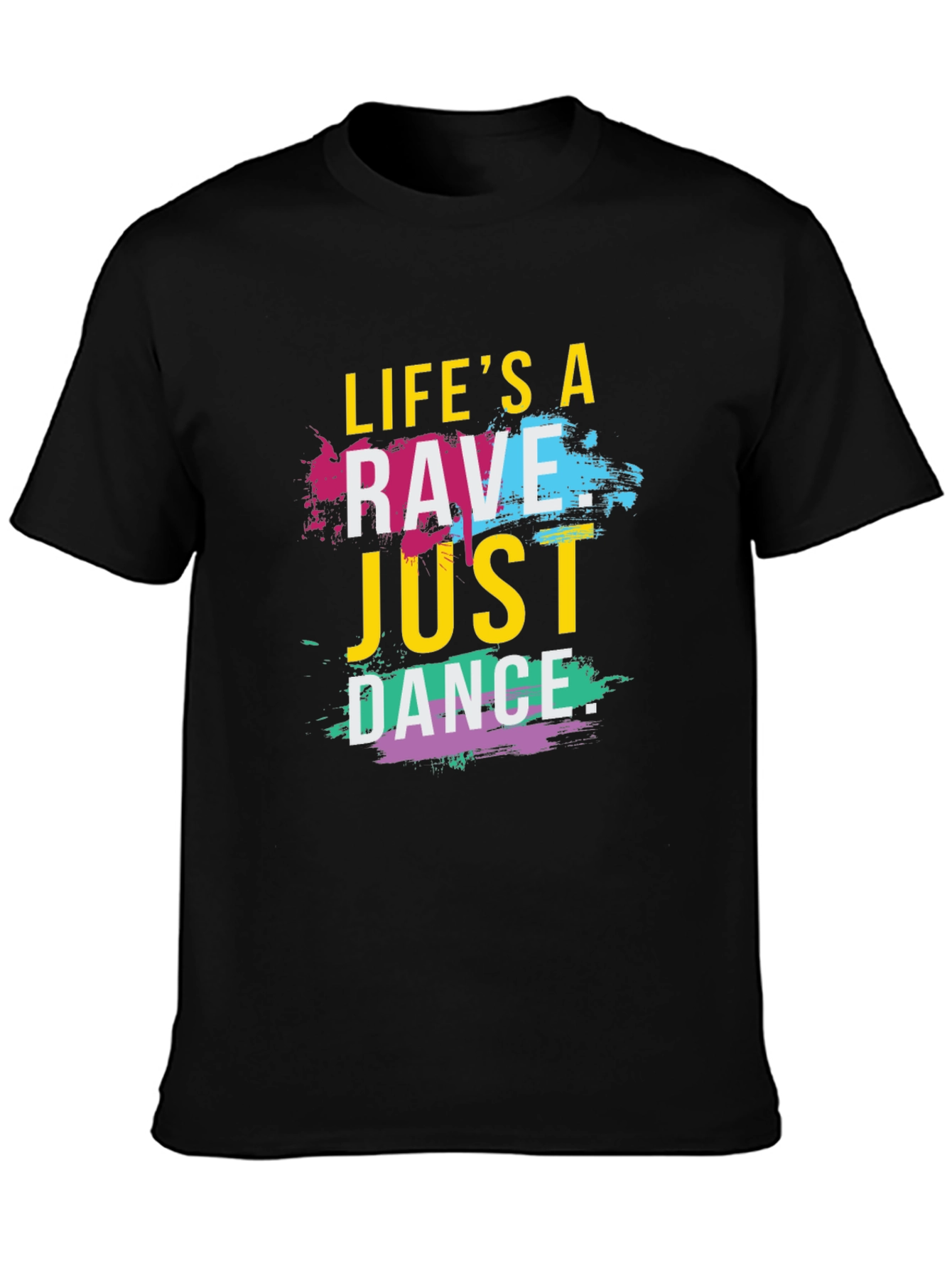 Lifes a Rave T-Shirt - Just Dance Tee