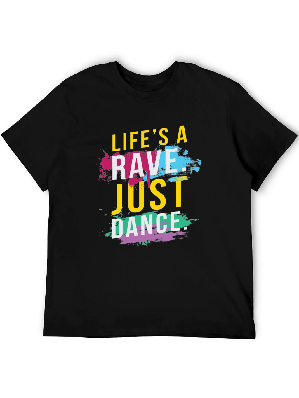 Lifes a Rave T-Shirt - Just Dance Tee