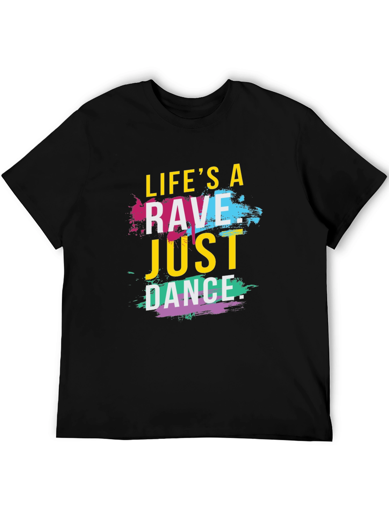 Lifes a Rave T-Shirt - Just Dance Tee