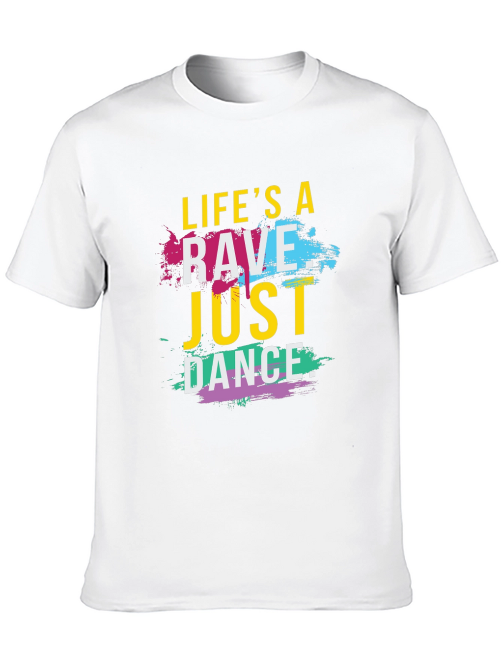 Lifes a Rave T-Shirt - Just Dance Tee