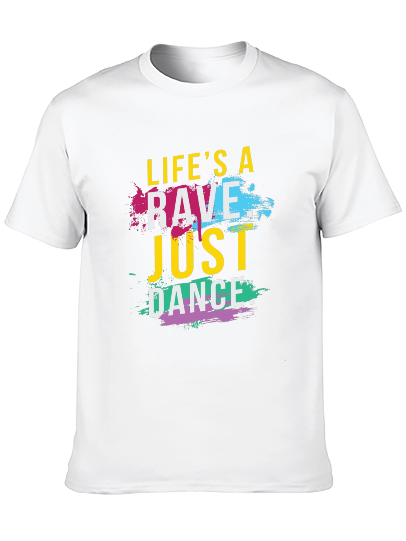 Lifes a Rave T-Shirt - Just Dance Tee