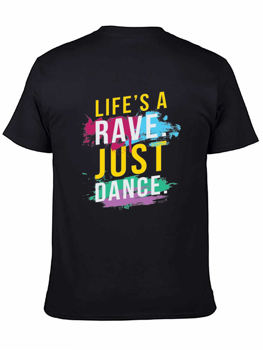 Lifes a Rave T-Shirt - Just Dance Tee