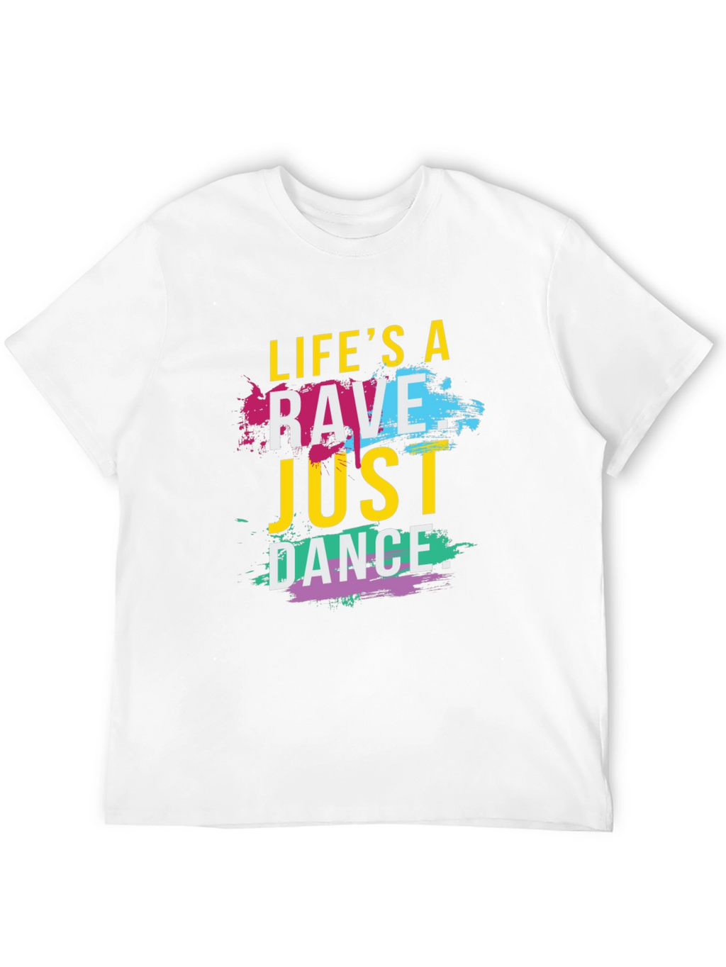 Lifes a Rave T-Shirt - Just Dance Tee