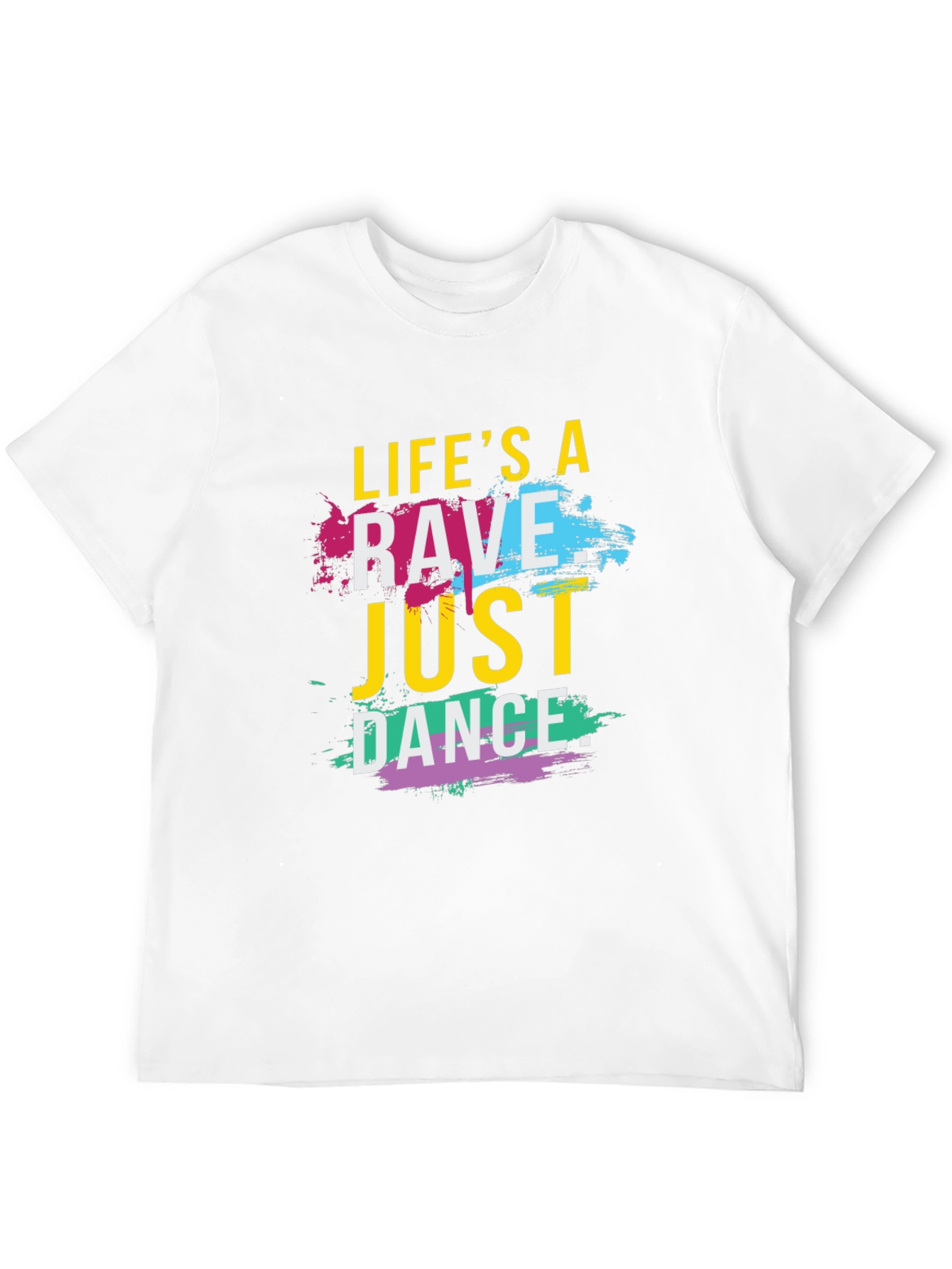 Lifes a Rave T-Shirt - Just Dance Tee