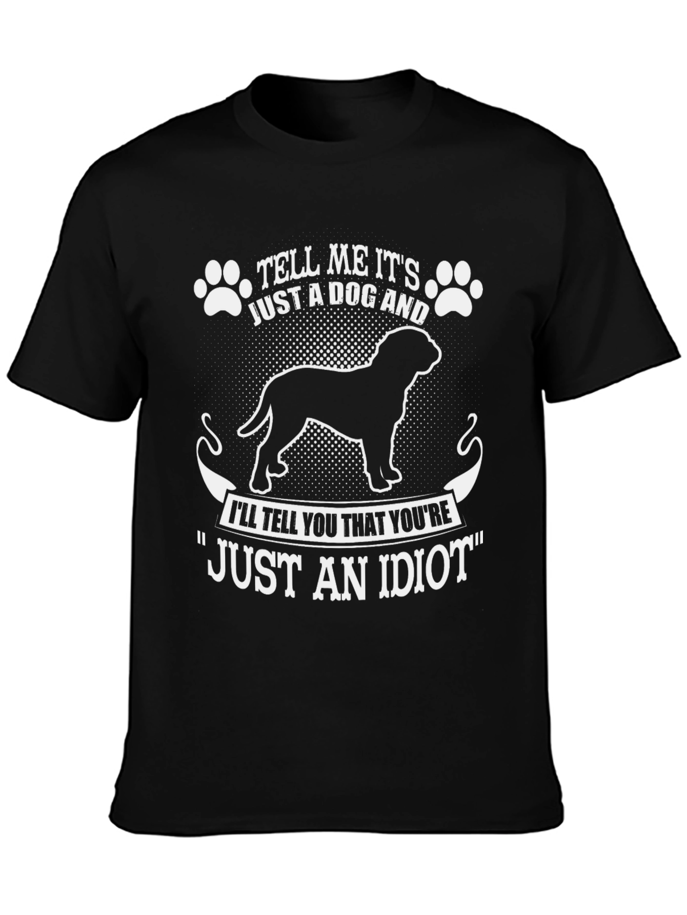 Dog Lover T-Shirt - Tell Me Its Just A Dog