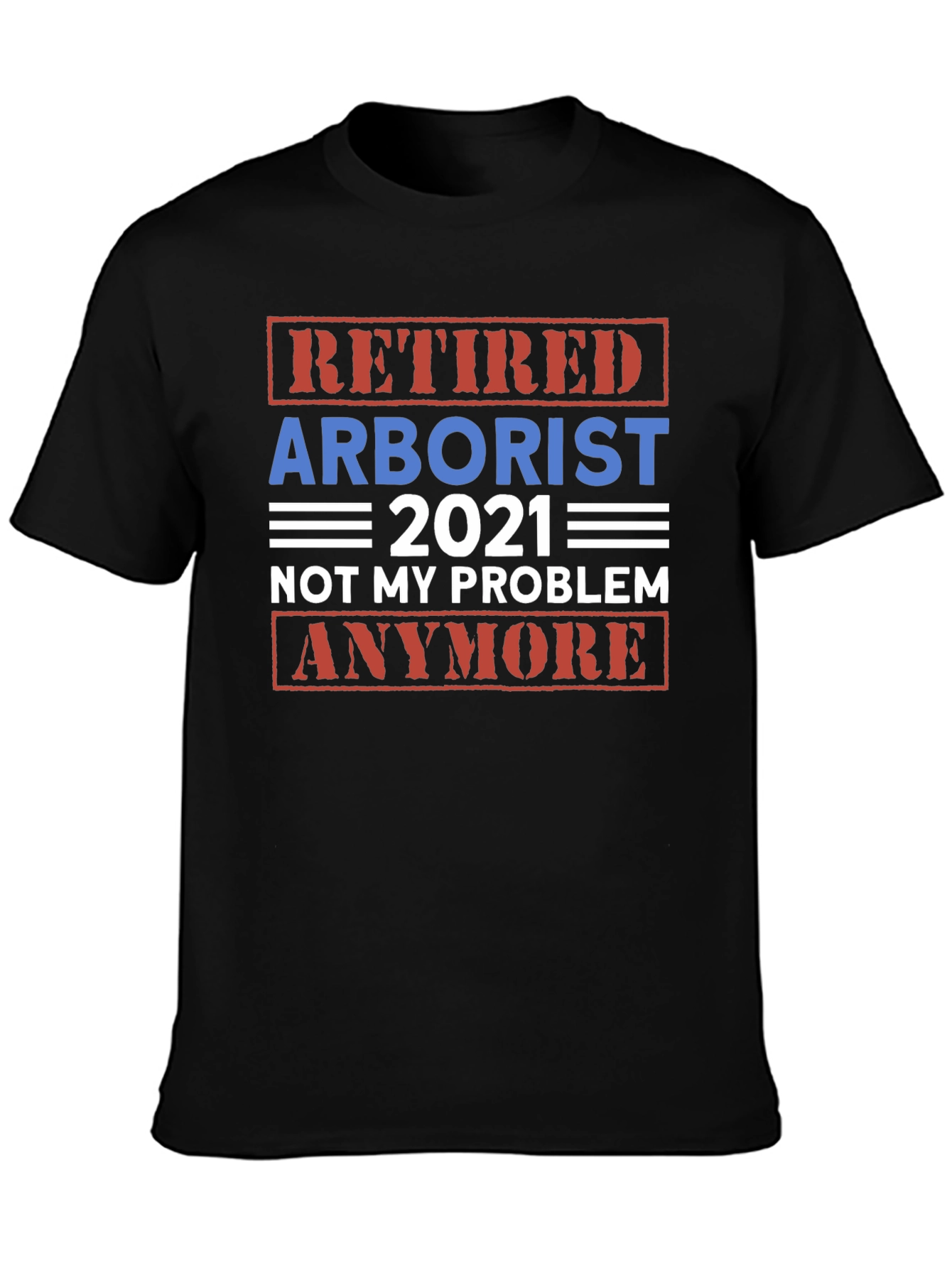 Retired Arborist 2021 Graphic T-Shirt