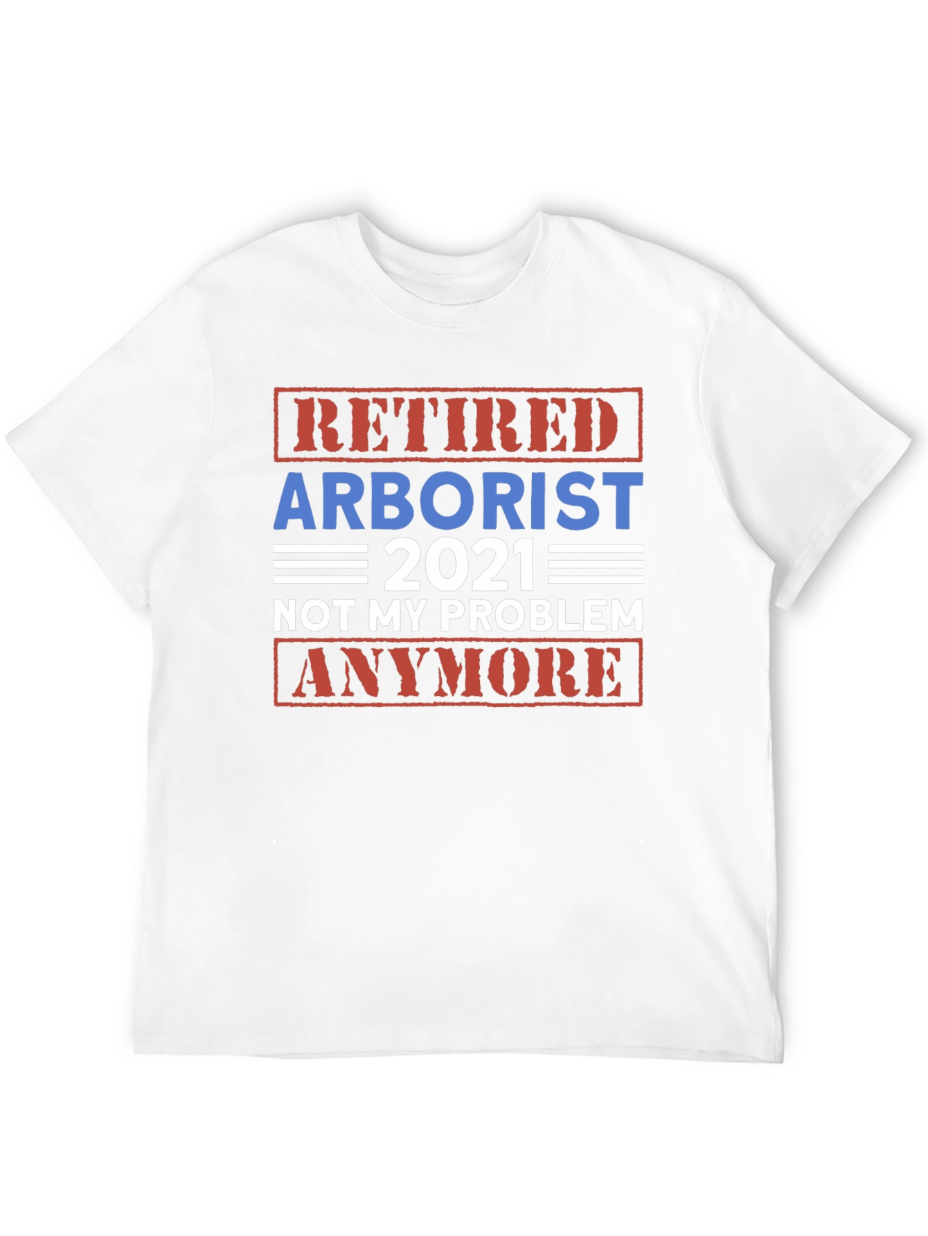 Retired Arborist 2021 Graphic T-Shirt