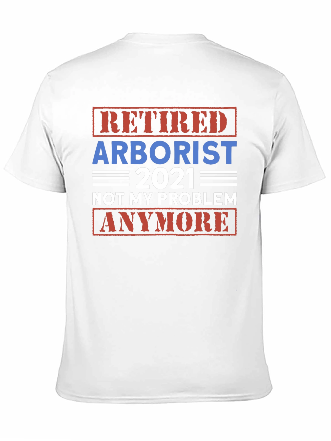 Retired Arborist 2021 Graphic T-Shirt