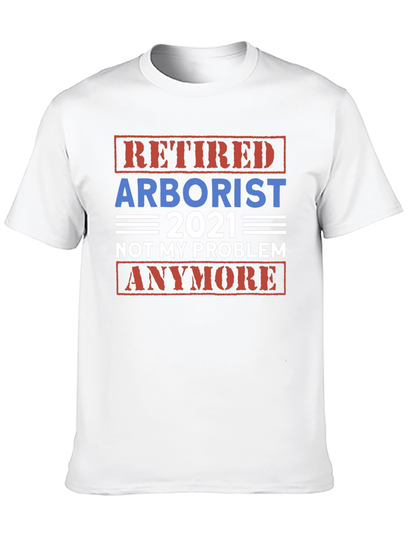 Retired Arborist 2021 Graphic T-Shirt