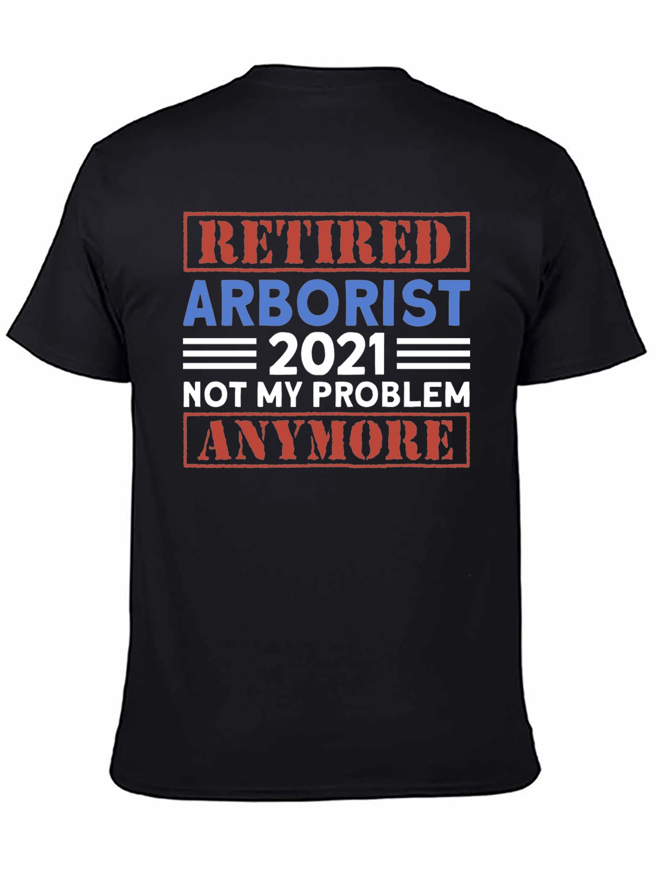 Retired Arborist 2021 Graphic T-Shirt