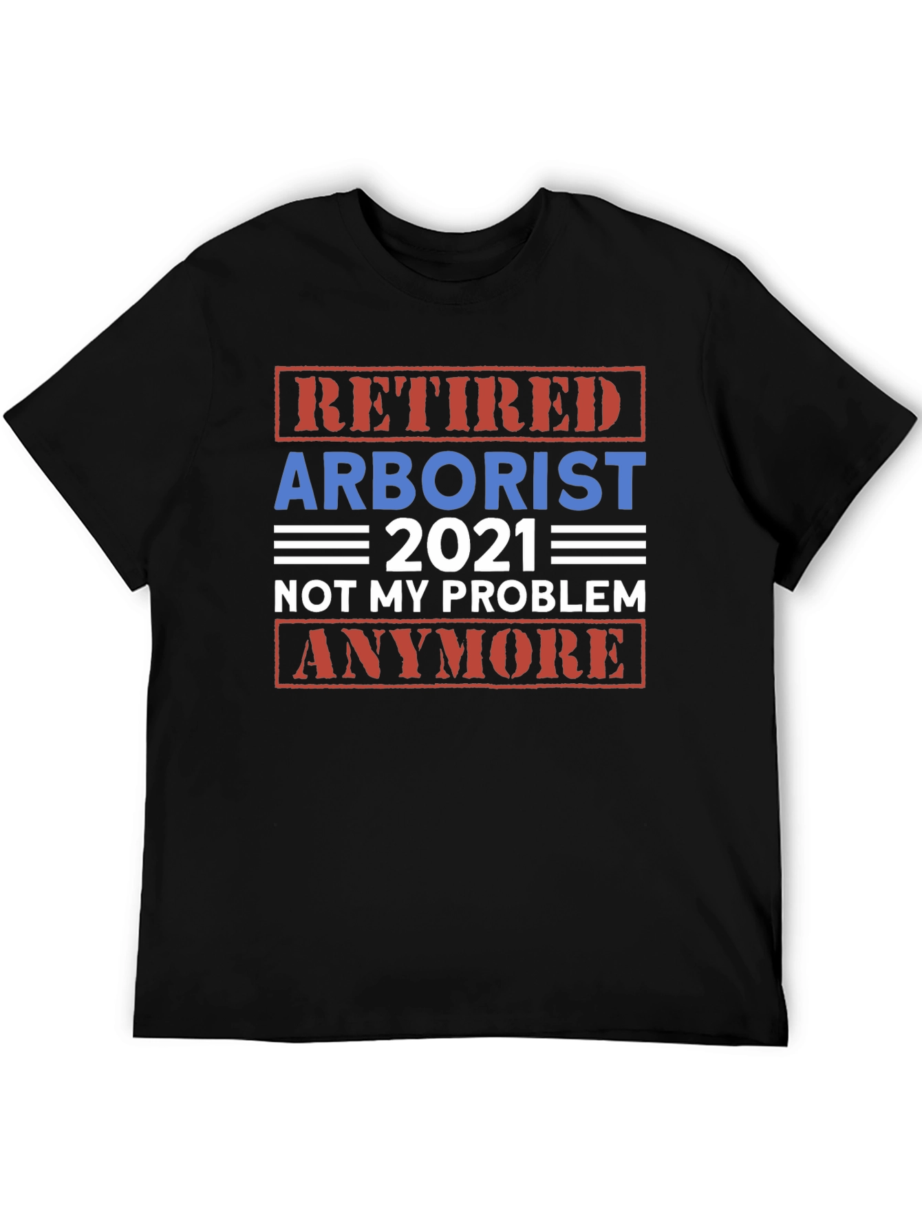 Retired Arborist 2021 Graphic T-Shirt