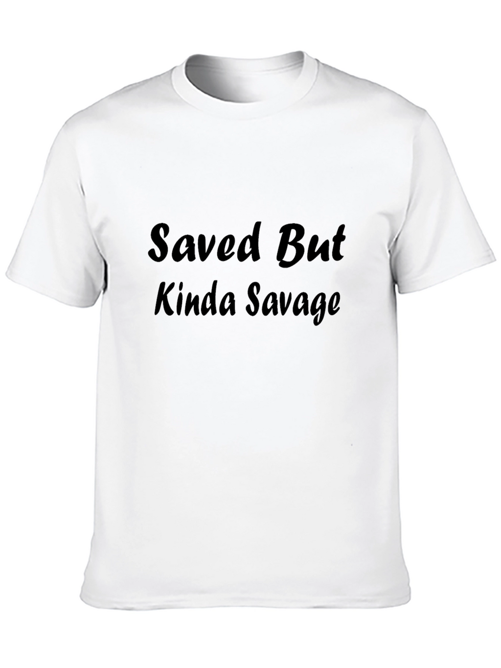 Saved But Kinda Savage Black T-Shirt