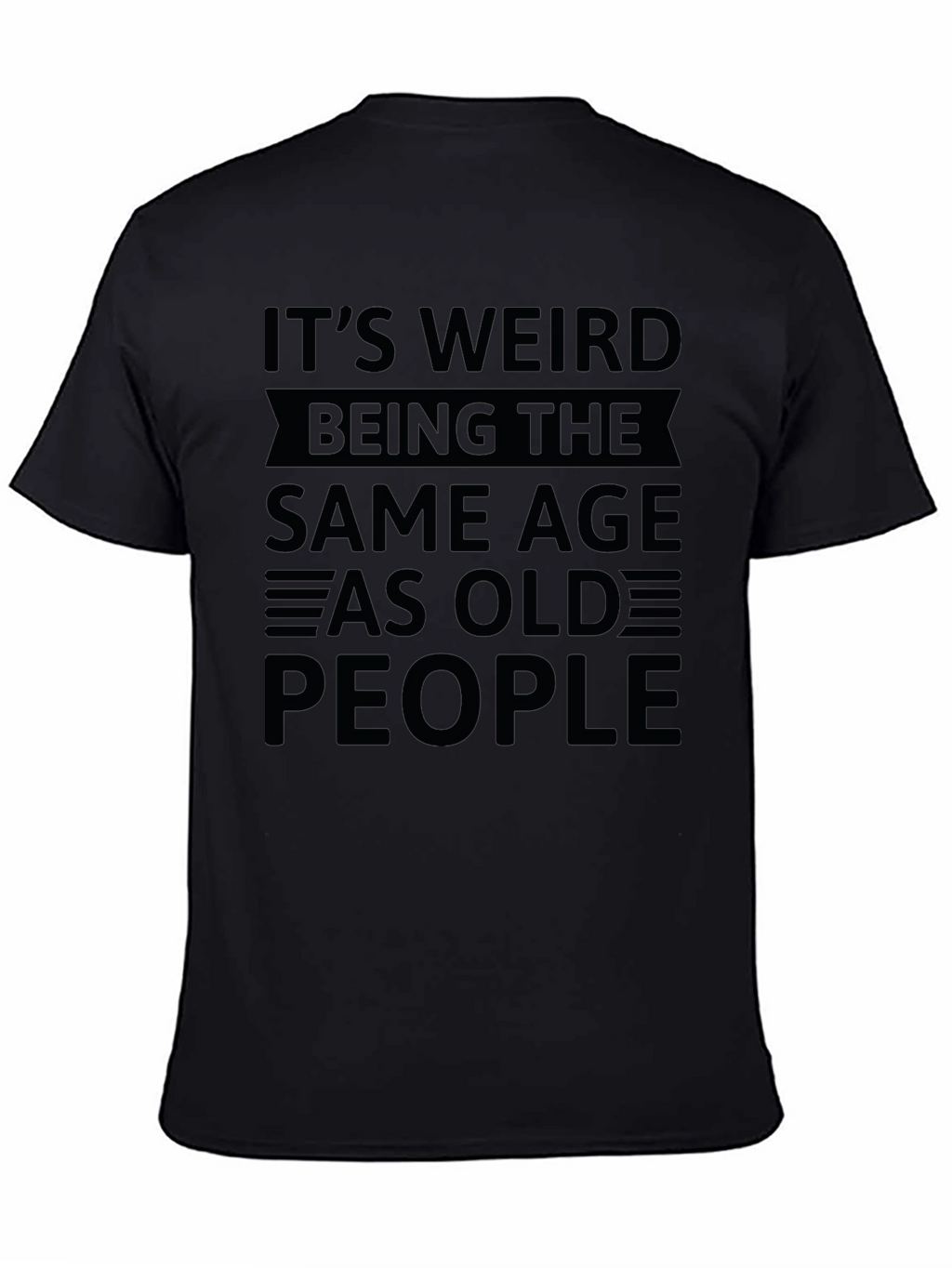 Funny Same Age As Old People Graphic T-Shirt