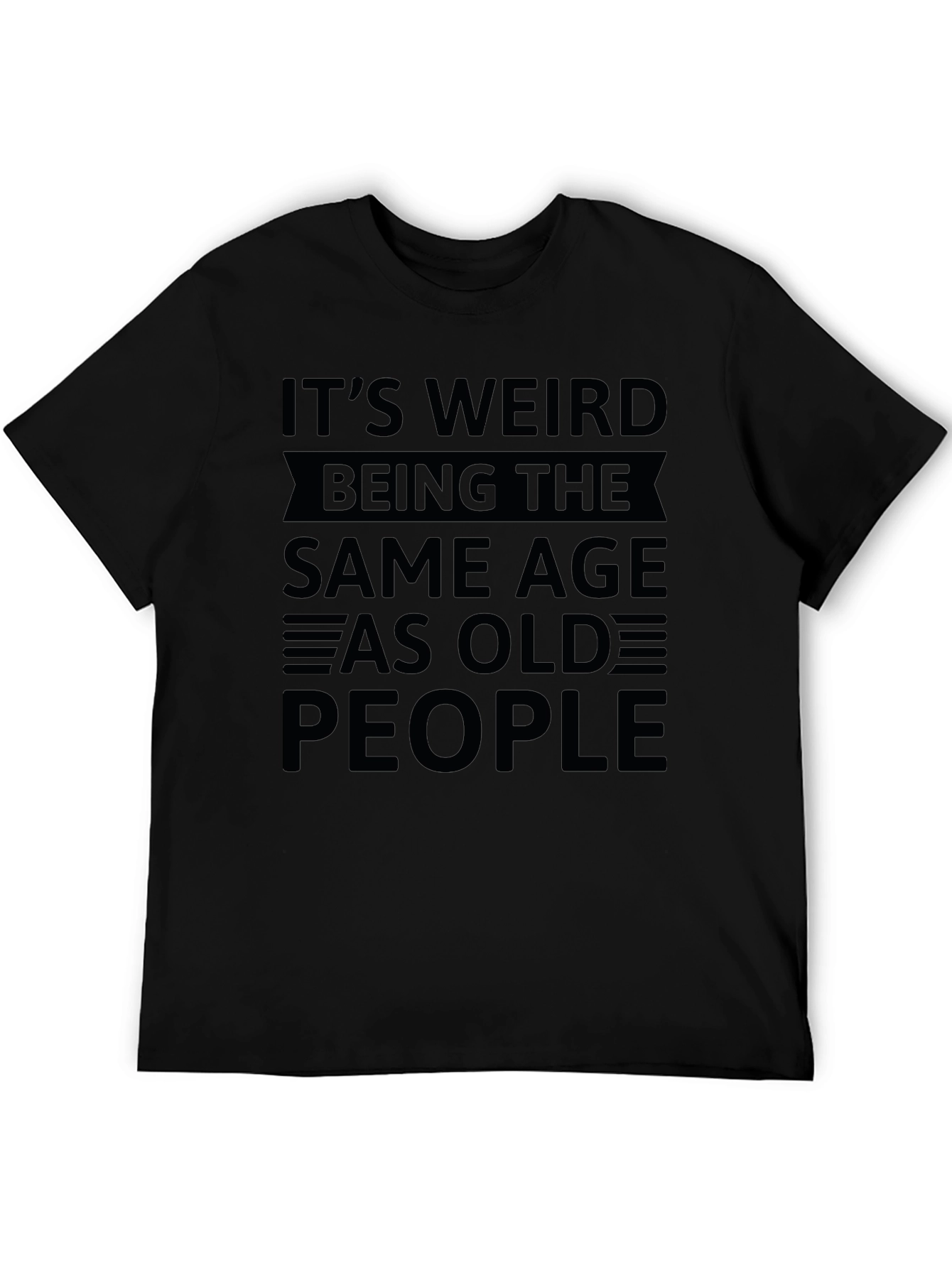 Funny Same Age As Old People Graphic T-Shirt