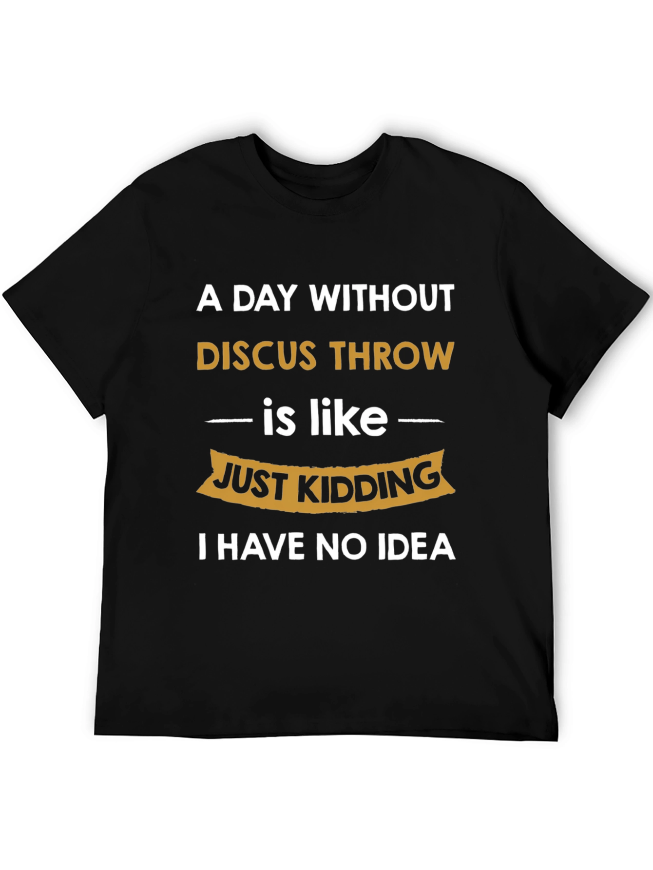 Funny Discus Throw T-Shirt - I Have No Idea