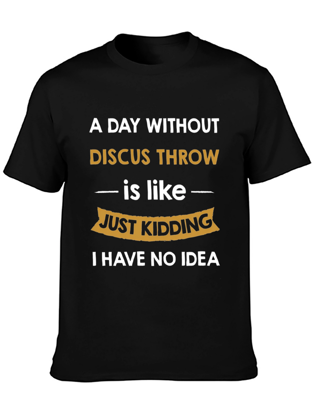 Funny Discus Throw T-Shirt - I Have No Idea