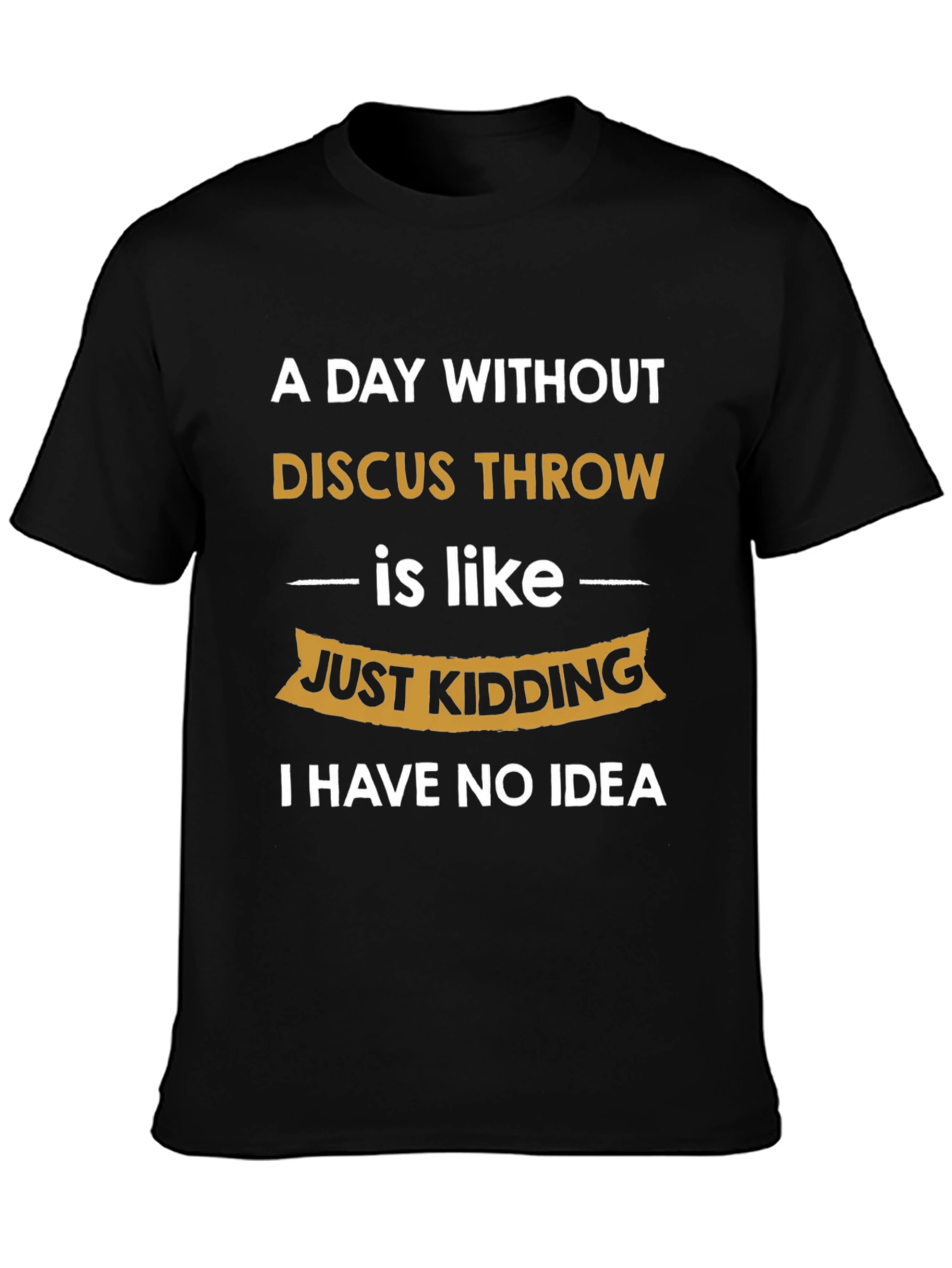 Funny Discus Throw T-Shirt - I Have No Idea