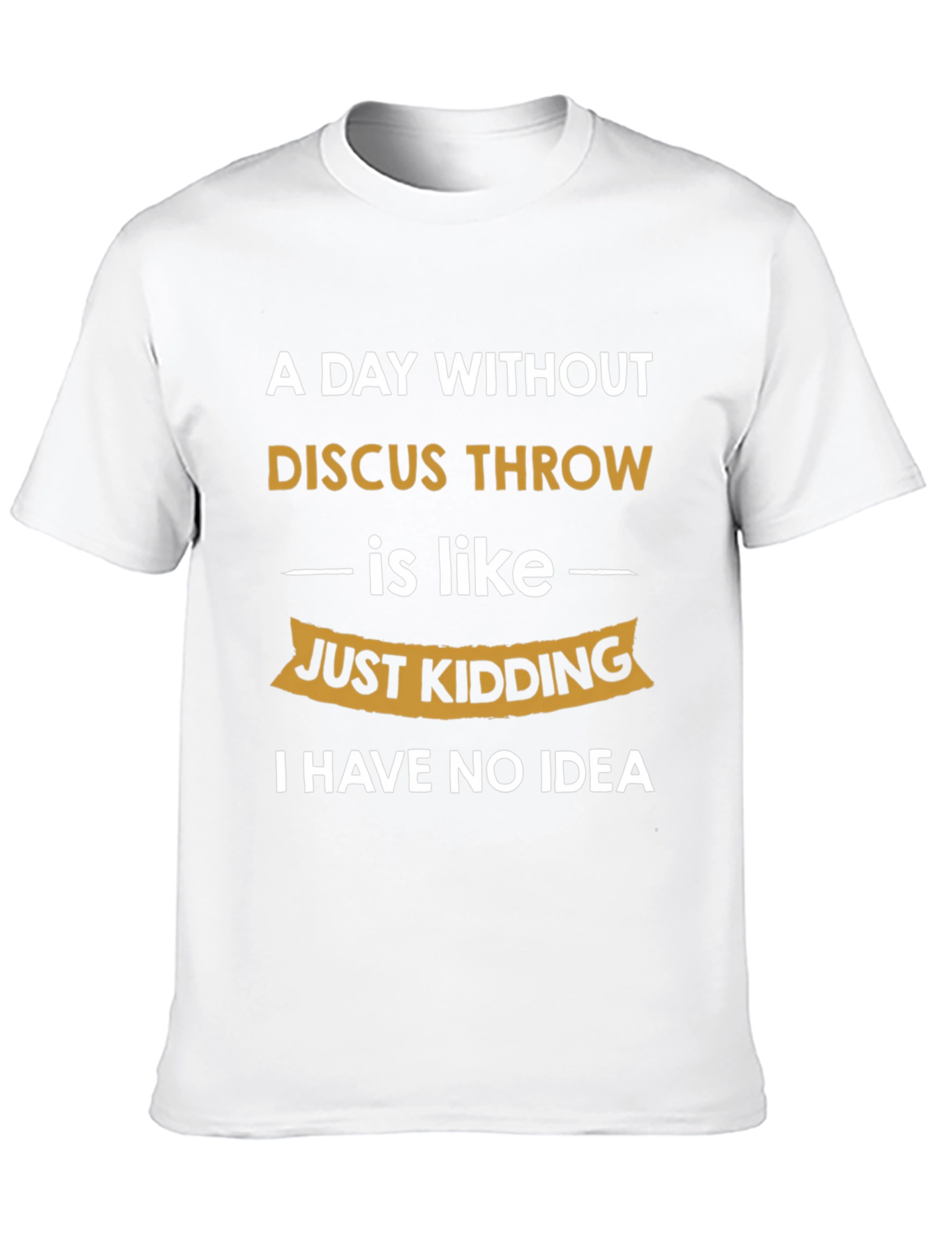 Funny Discus Throw T-Shirt - I Have No Idea