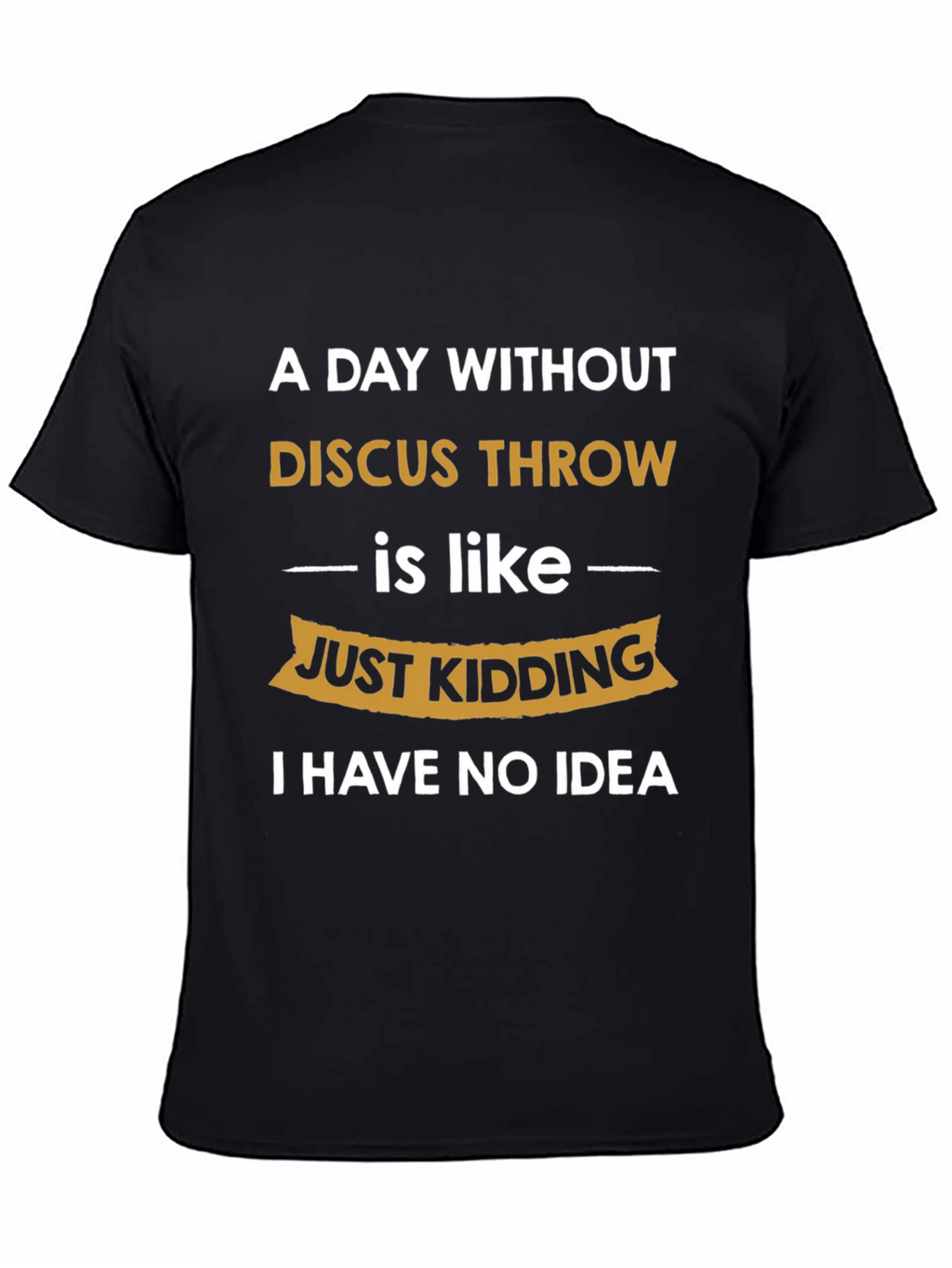 Funny Discus Throw T-Shirt - I Have No Idea