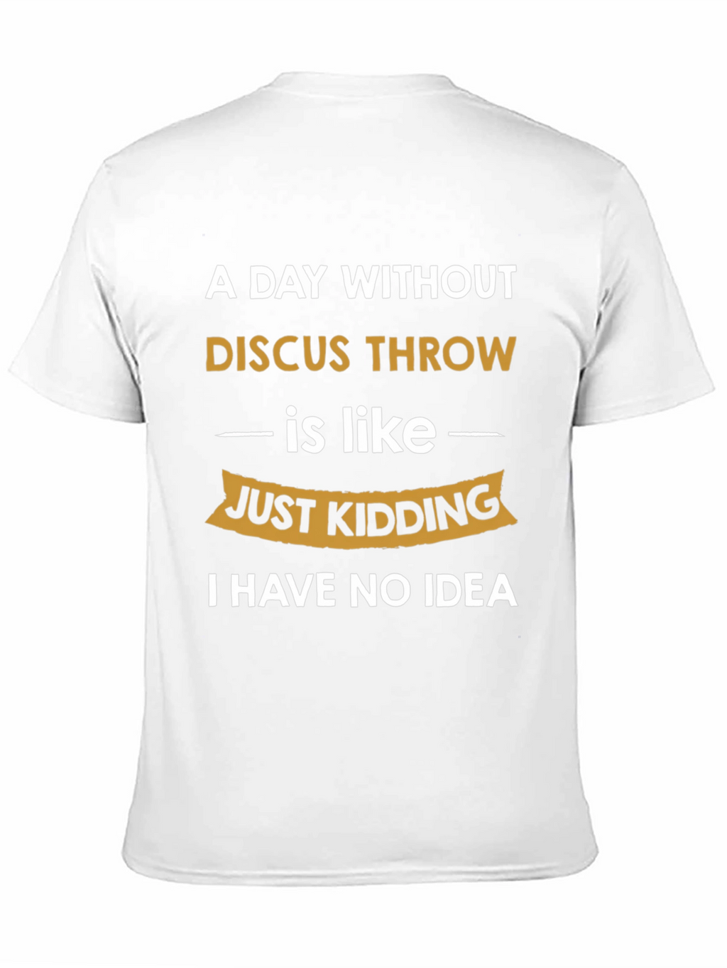 Funny Discus Throw T-Shirt - I Have No Idea