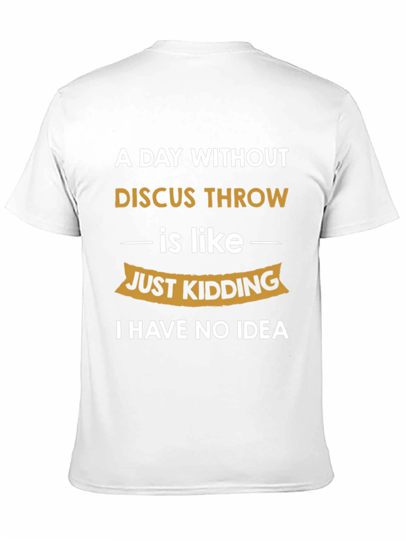 Funny Discus Throw T-Shirt - I Have No Idea