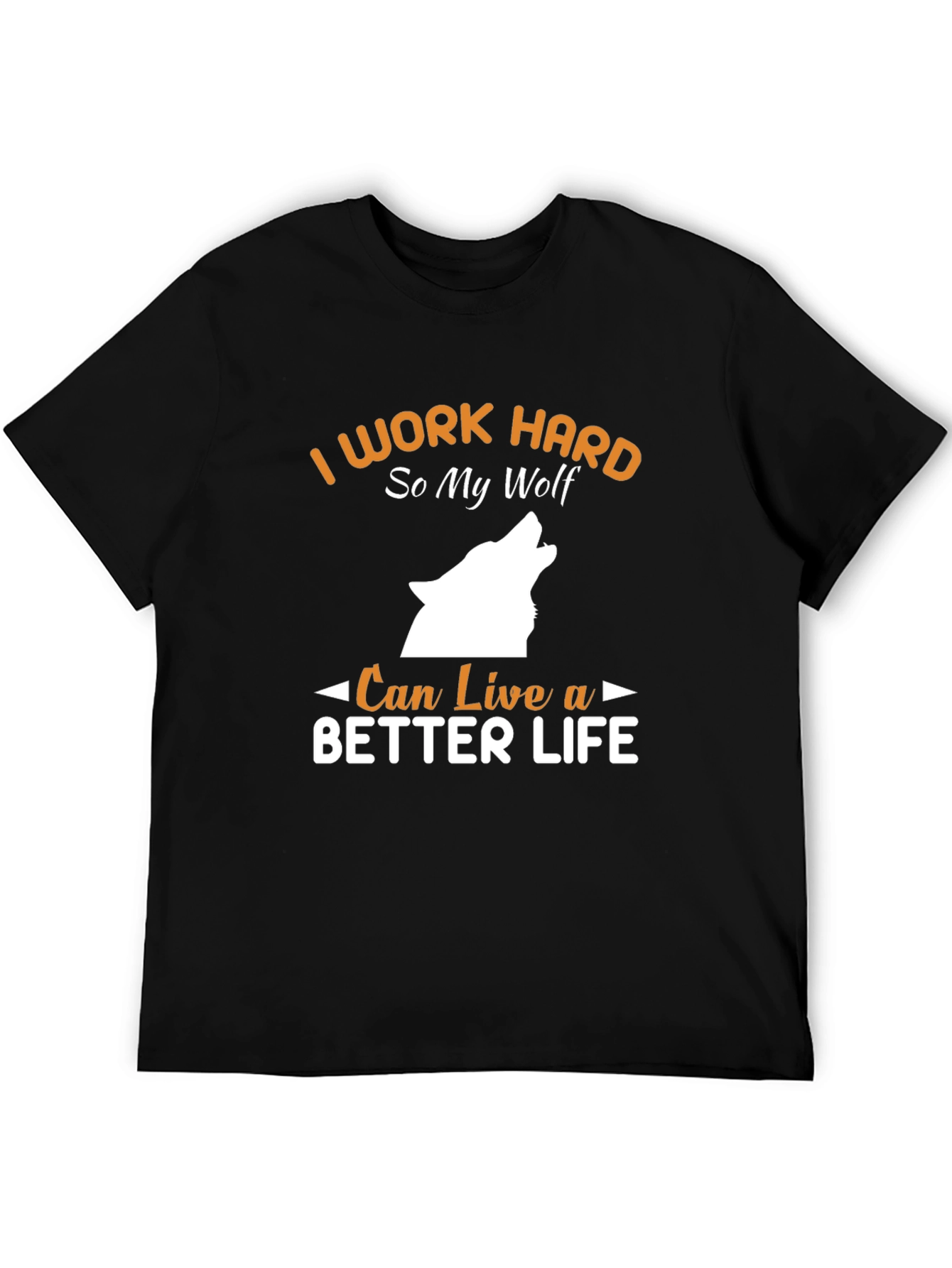 Work Hard Wolf T-Shirt - Live a Better Life