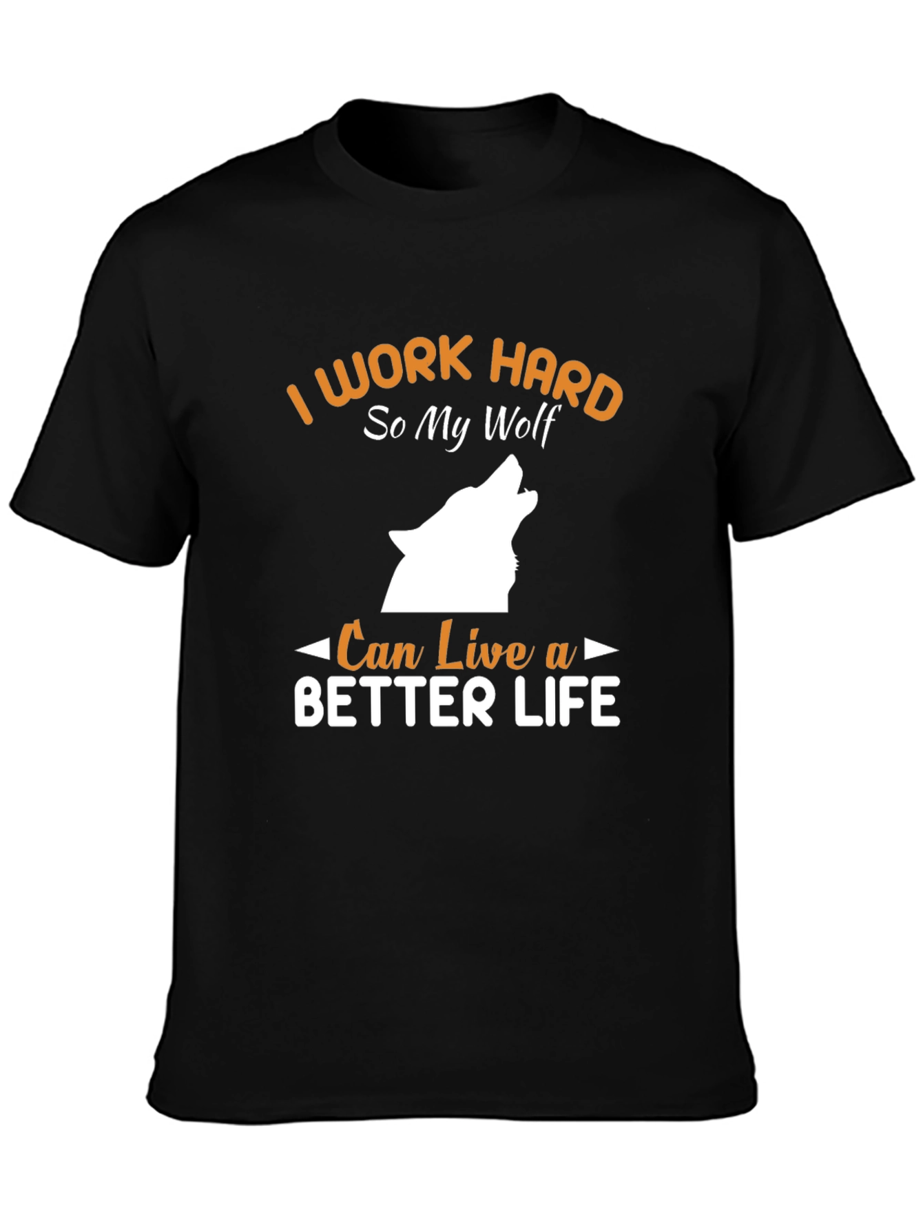 Work Hard Wolf T-Shirt - Live a Better Life
