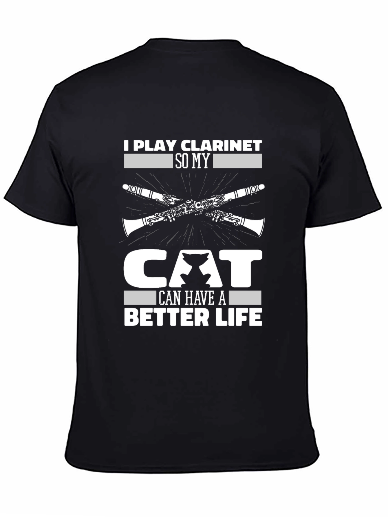 I Play Clarinet So My Cat Can Have A Better Life T-Shirt