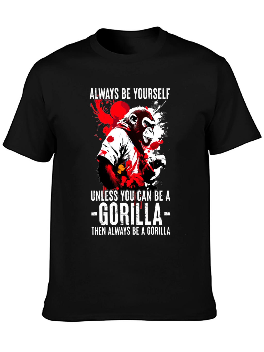 Be a Gorilla T-Shirt