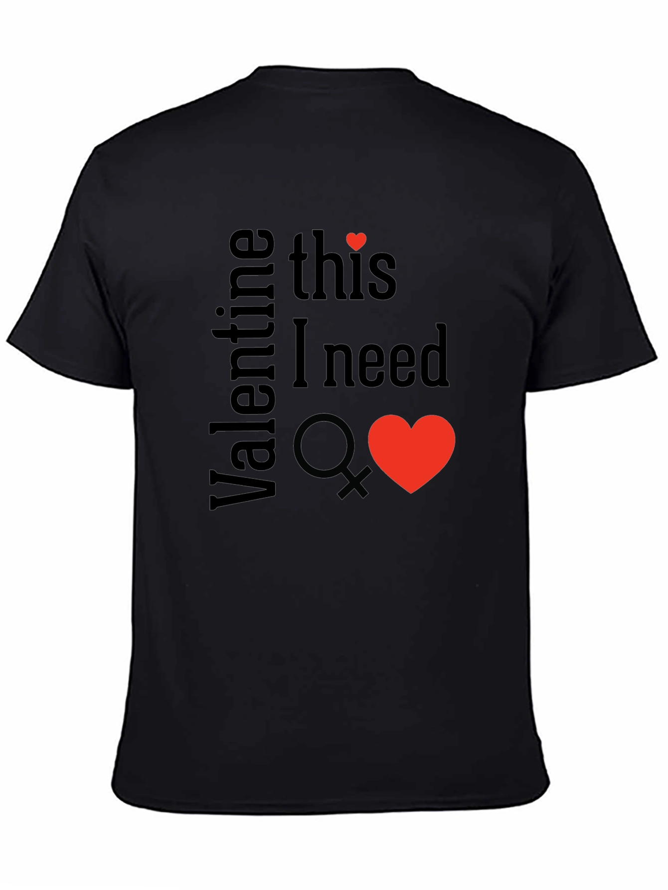 Valentine This I Need T-Shirt