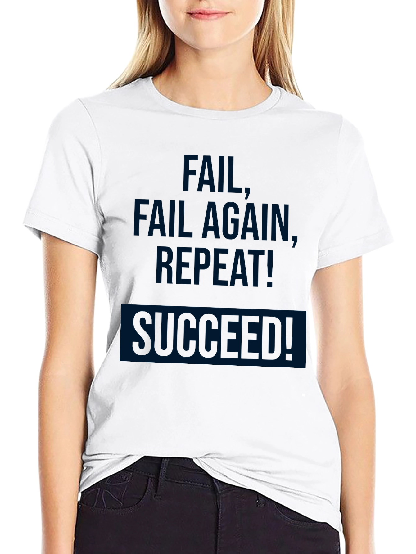 Fail Fail Again Repeat! Succeeded! T-Shirt