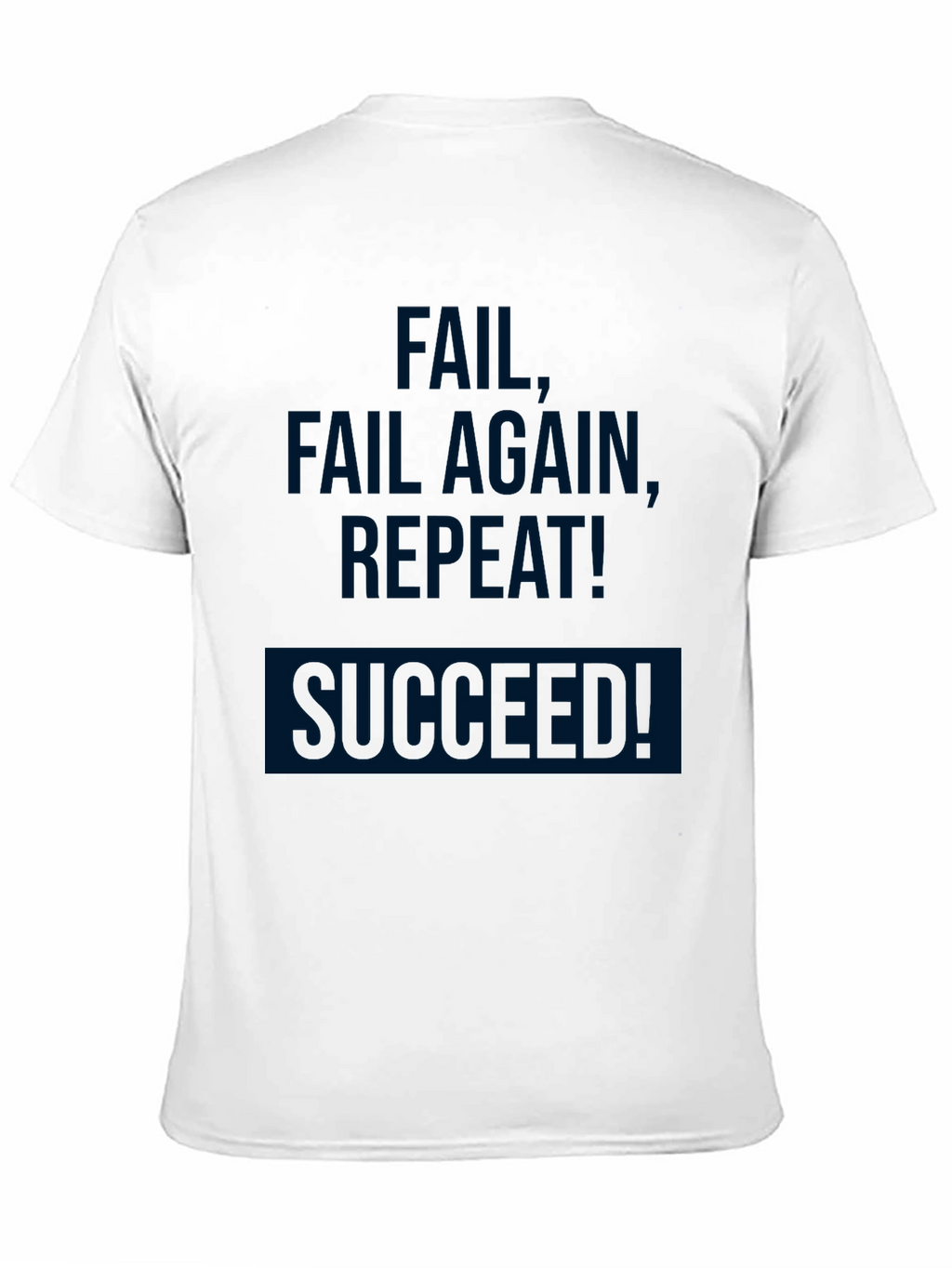Fail Fail Again Repeat! Succeeded! T-Shirt