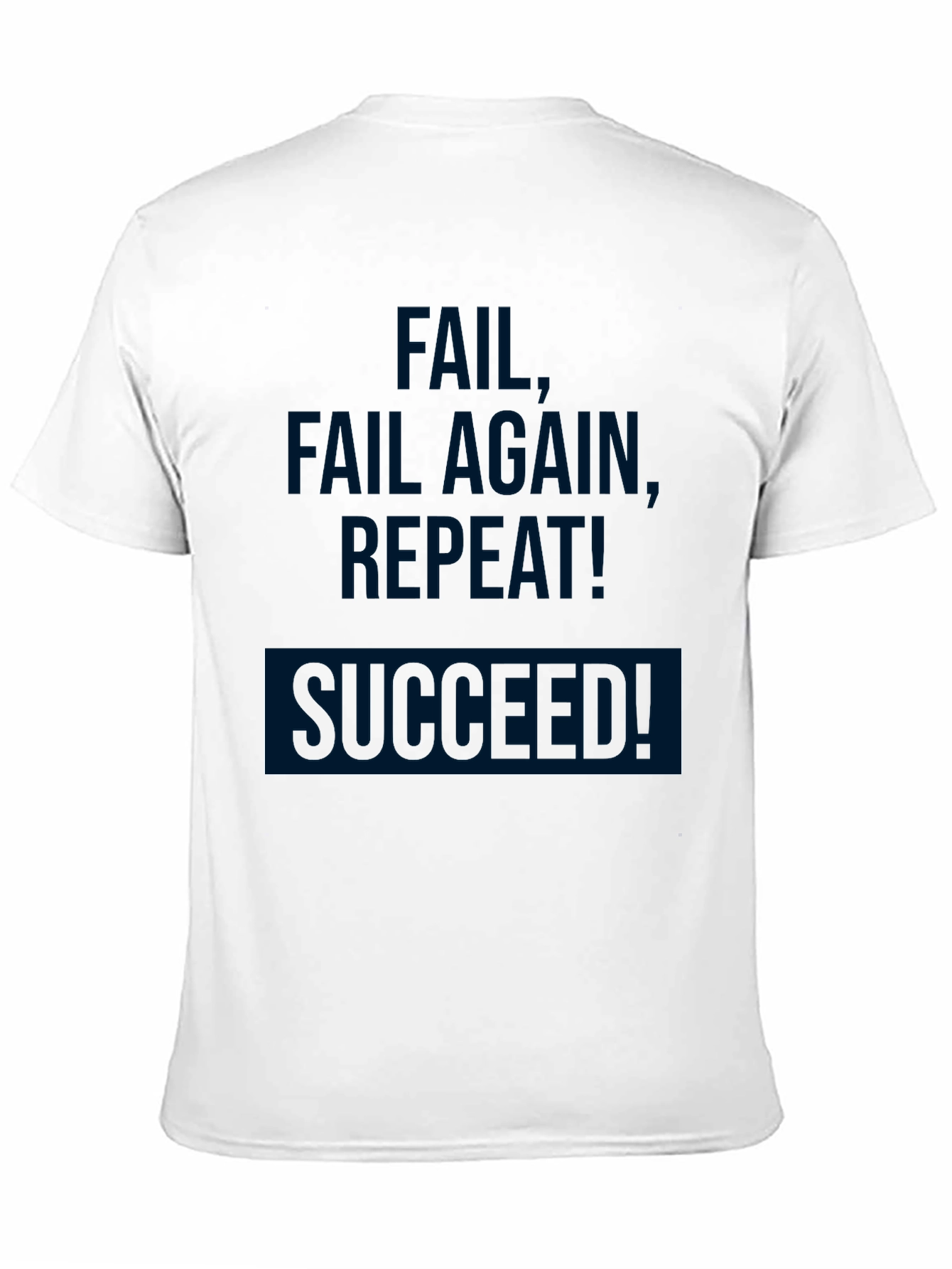 Fail Fail Again Repeat! Succeeded! T-Shirt
