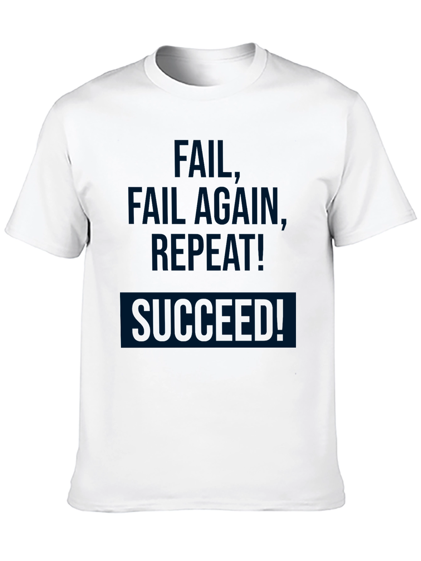 Fail Fail Again Repeat! Succeeded! T-Shirt