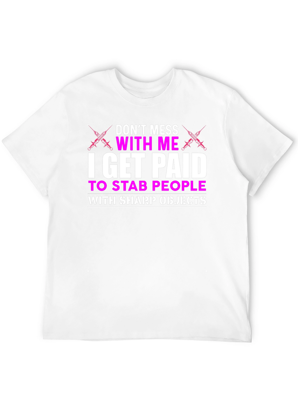 Dont Mess With Me T-Shirt - Nurse Funny
