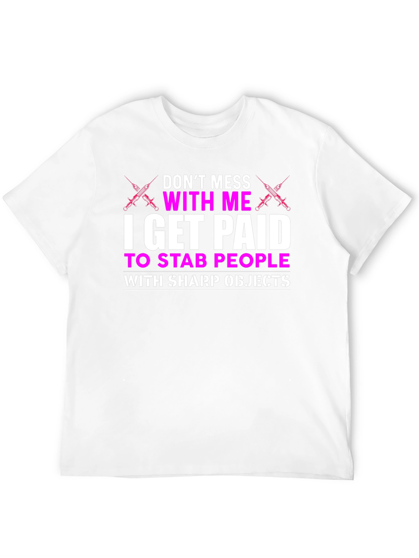 Dont Mess With Me T-Shirt - Nurse Funny