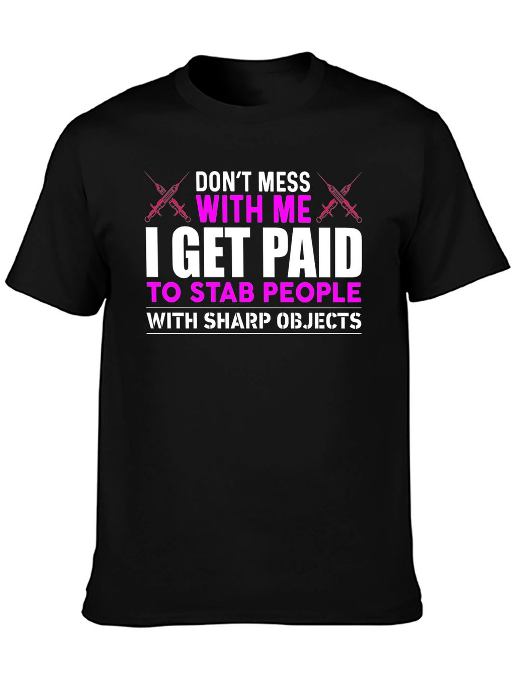 Dont Mess With Me T-Shirt - Nurse Funny
