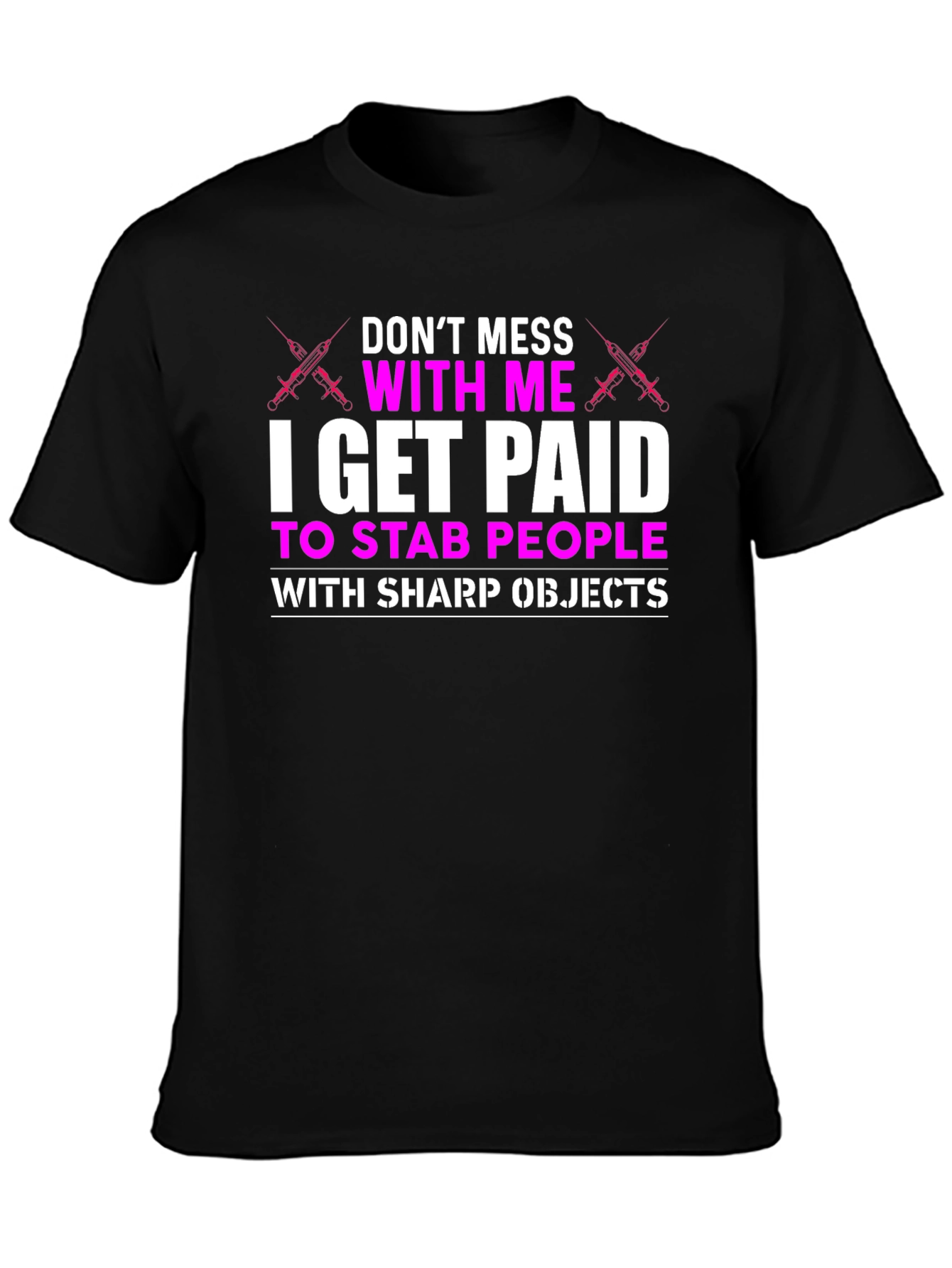 Dont Mess With Me T-Shirt - Nurse Funny