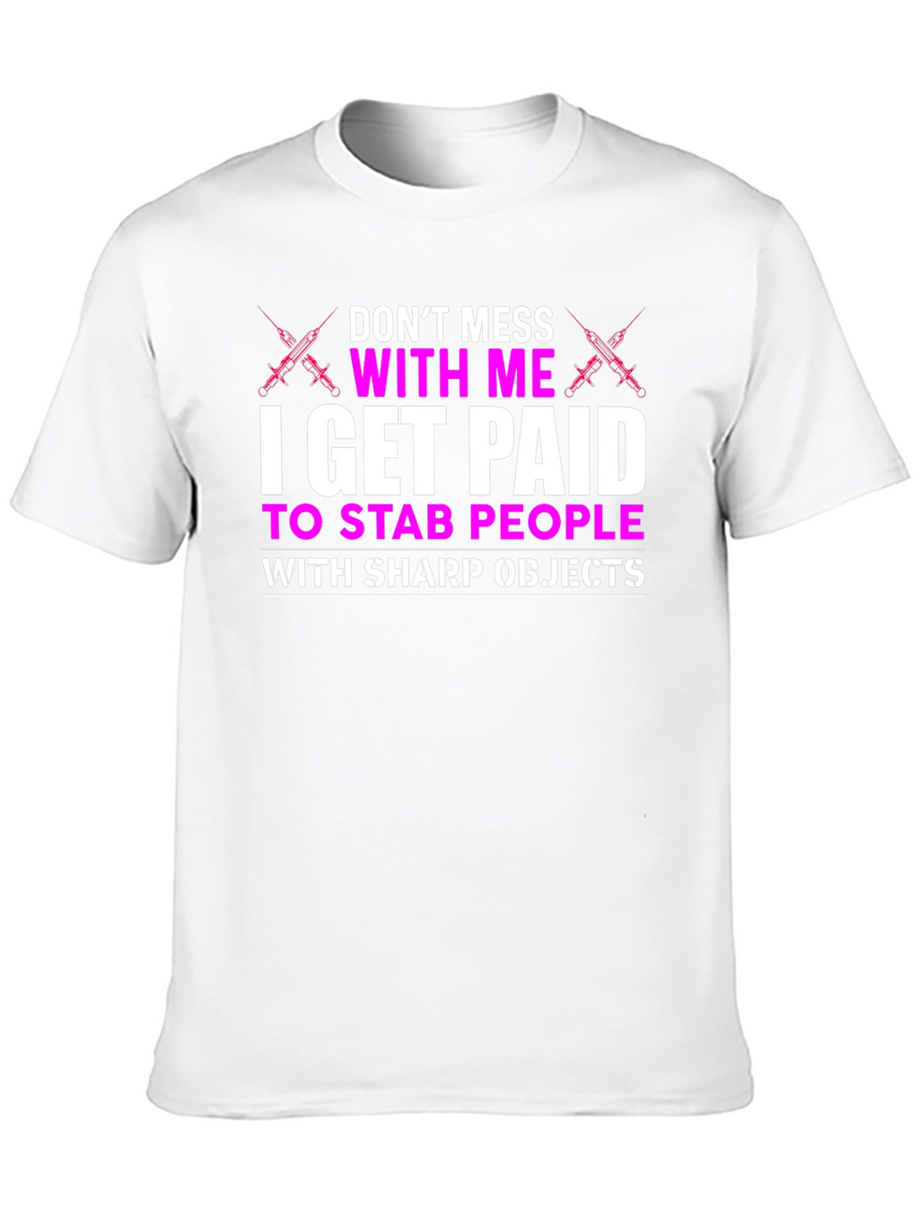 Dont Mess With Me T-Shirt - Nurse Funny