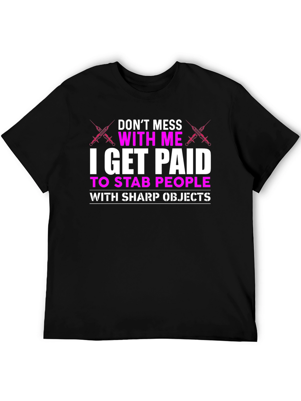 Dont Mess With Me T-Shirt - Nurse Funny