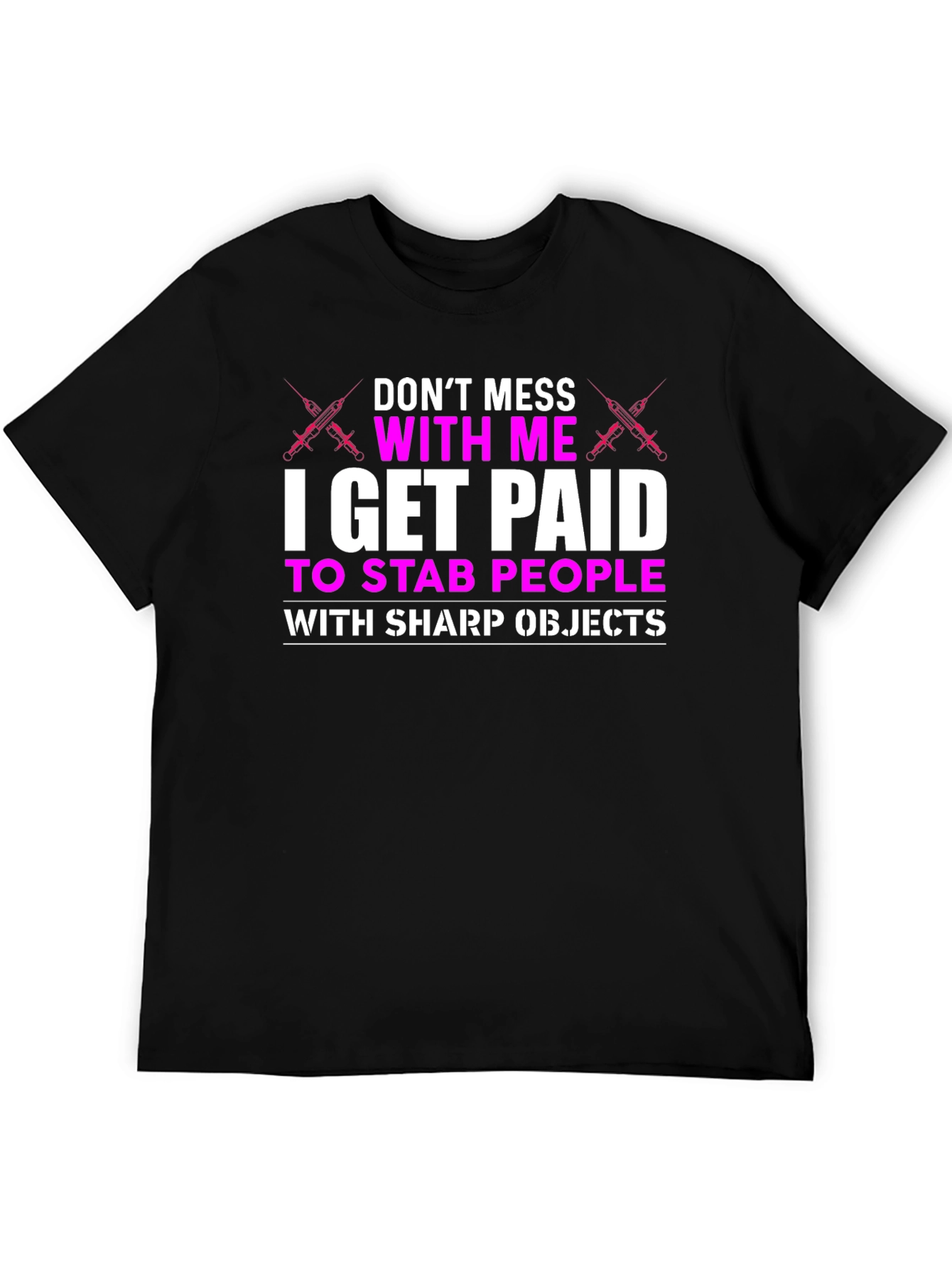 Dont Mess With Me T-Shirt - Nurse Funny