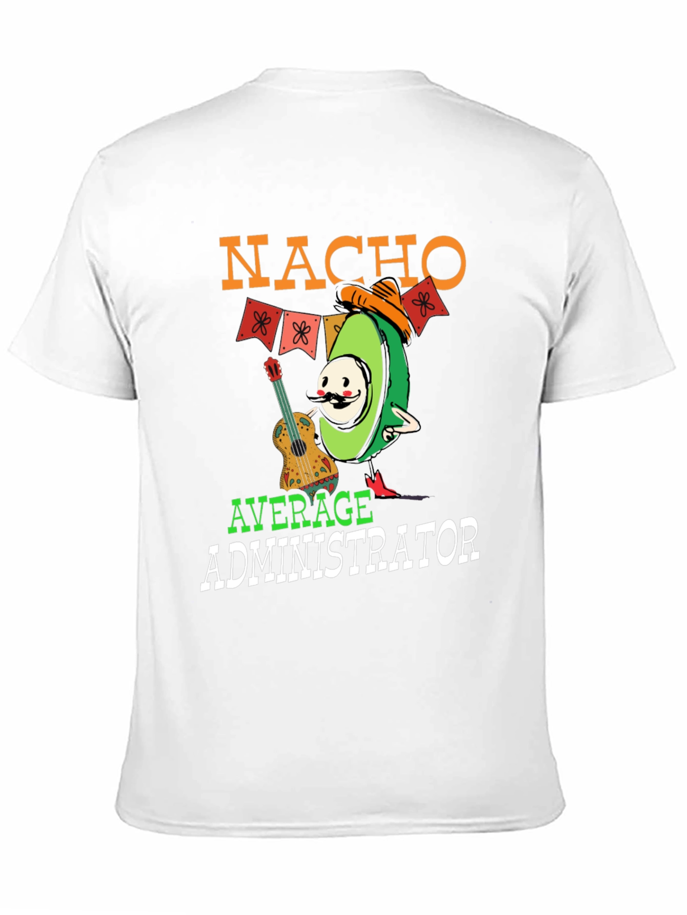 Nacho Average Administrator Funny T-Shirt