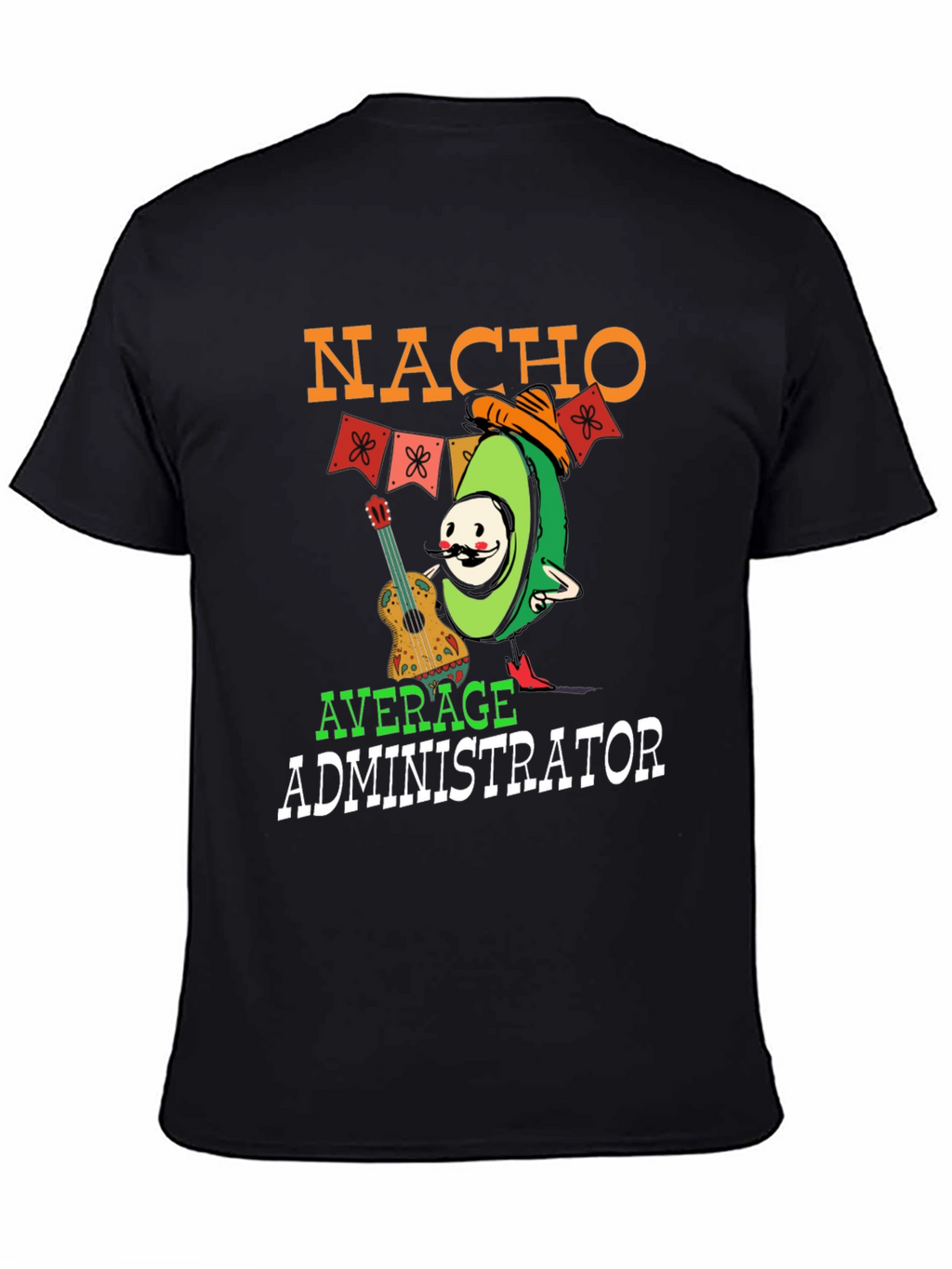 Nacho Average Administrator Funny T-Shirt