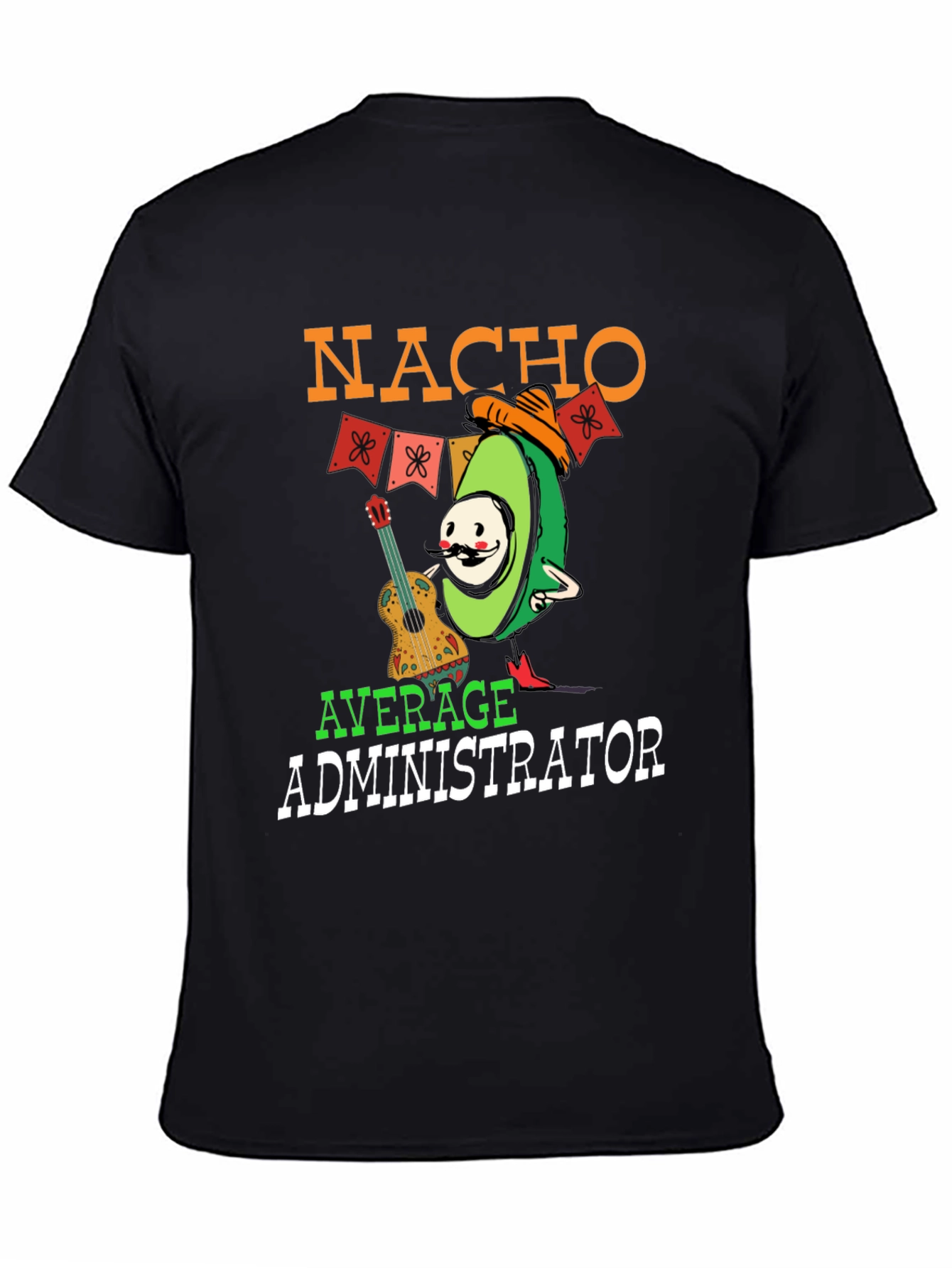 Nacho Average Administrator Funny T-Shirt
