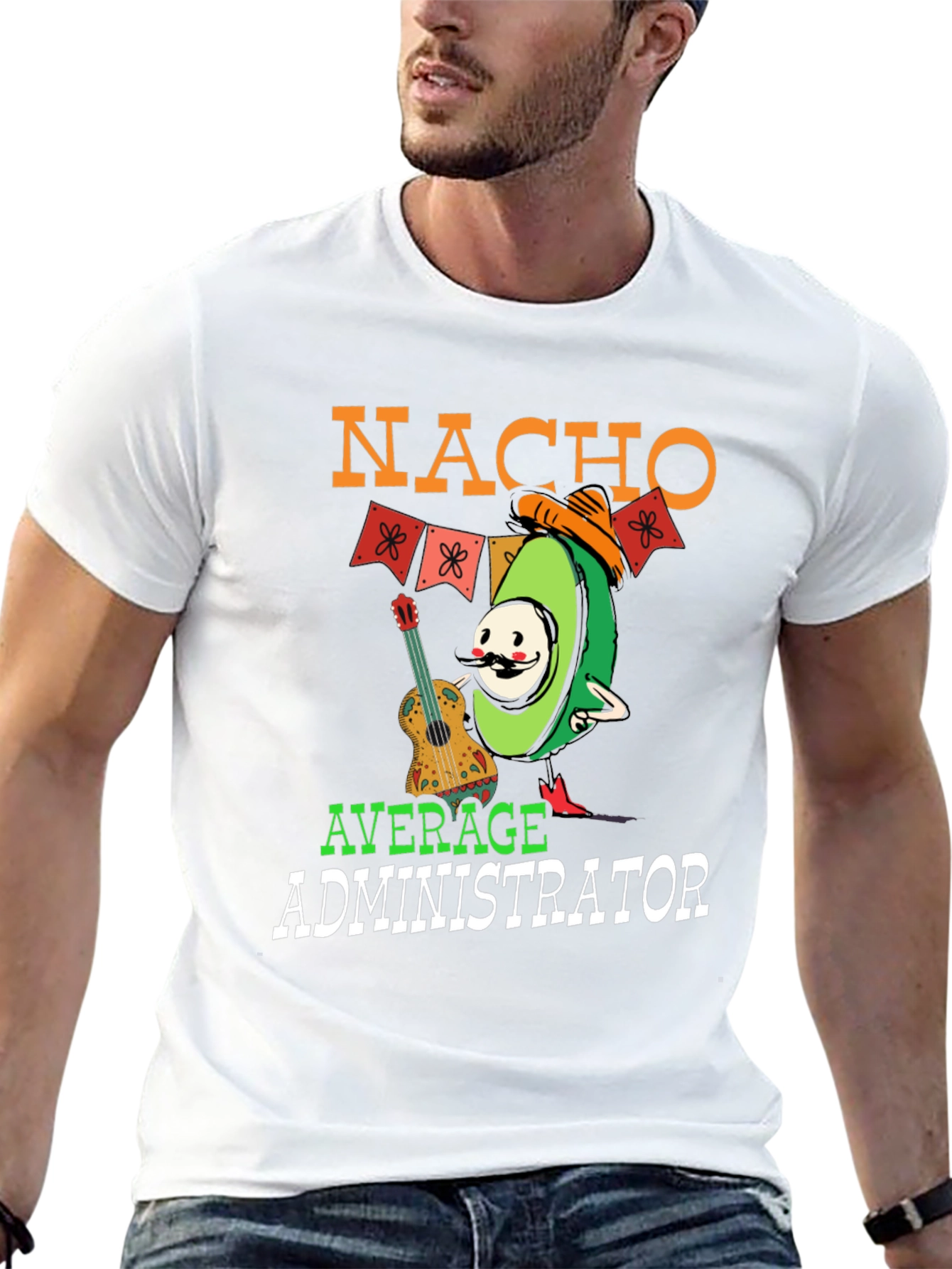 Nacho Average Administrator Funny T-Shirt