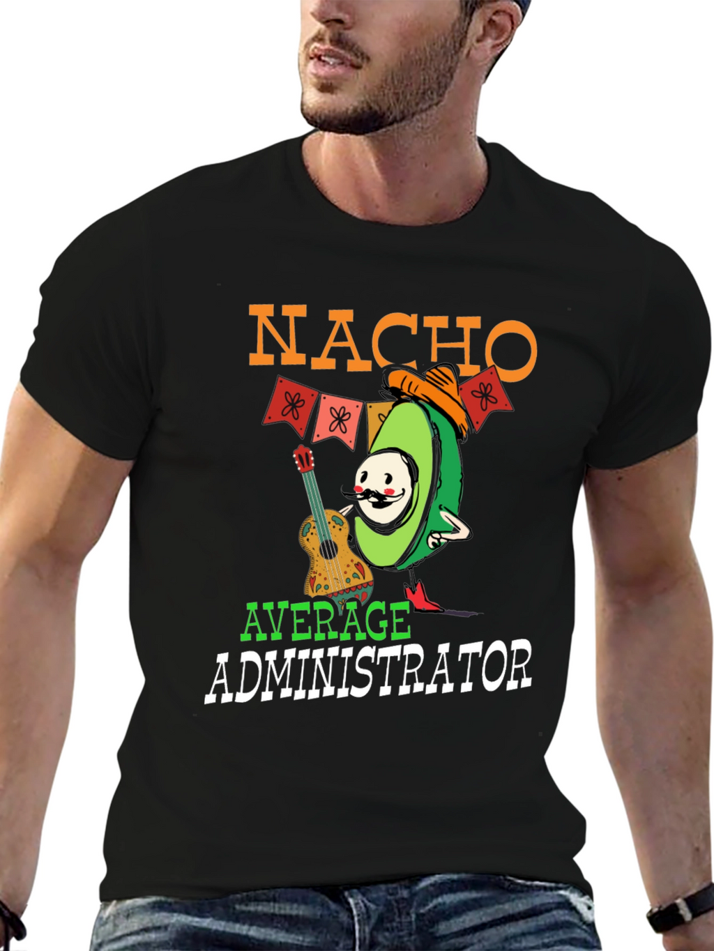 Nacho Average Administrator Funny T-Shirt