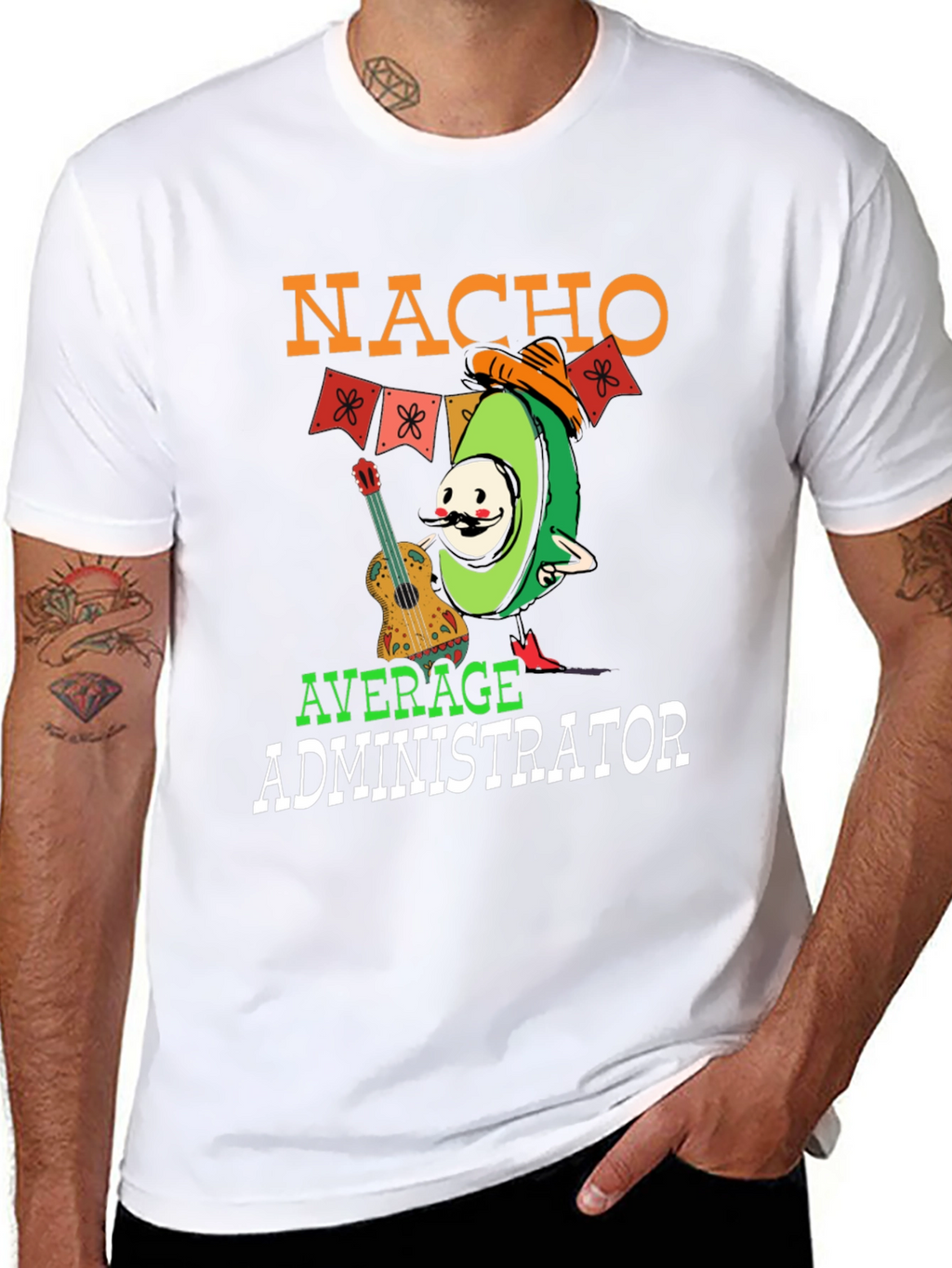 Nacho Average Administrator Funny T-Shirt