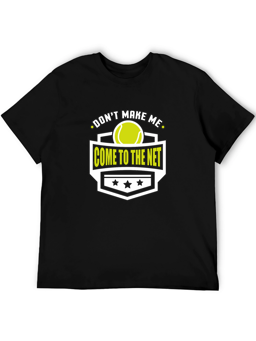 Dont Make Me Come To The Net T-Shirt