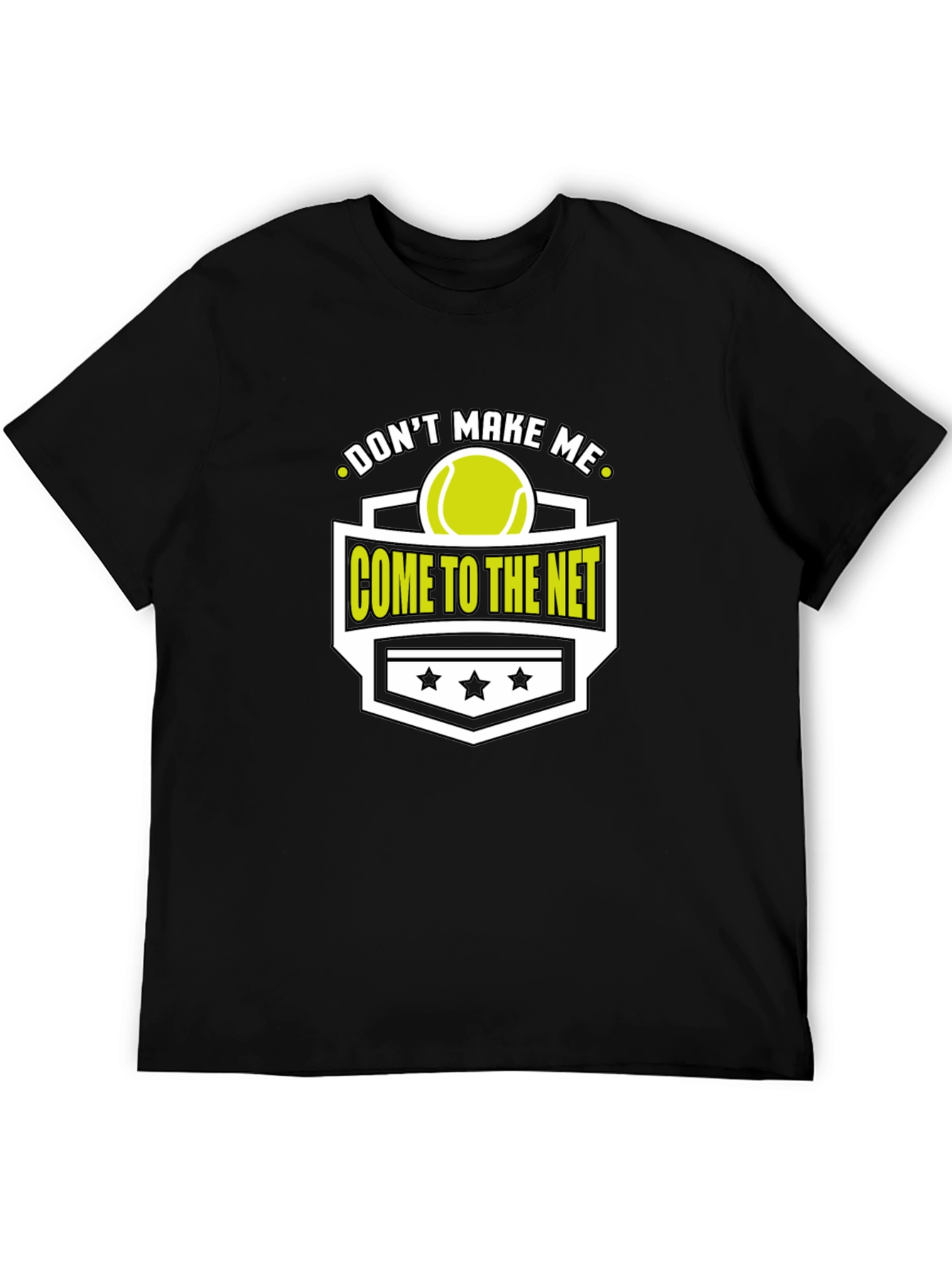 Dont Make Me Come To The Net T-Shirt