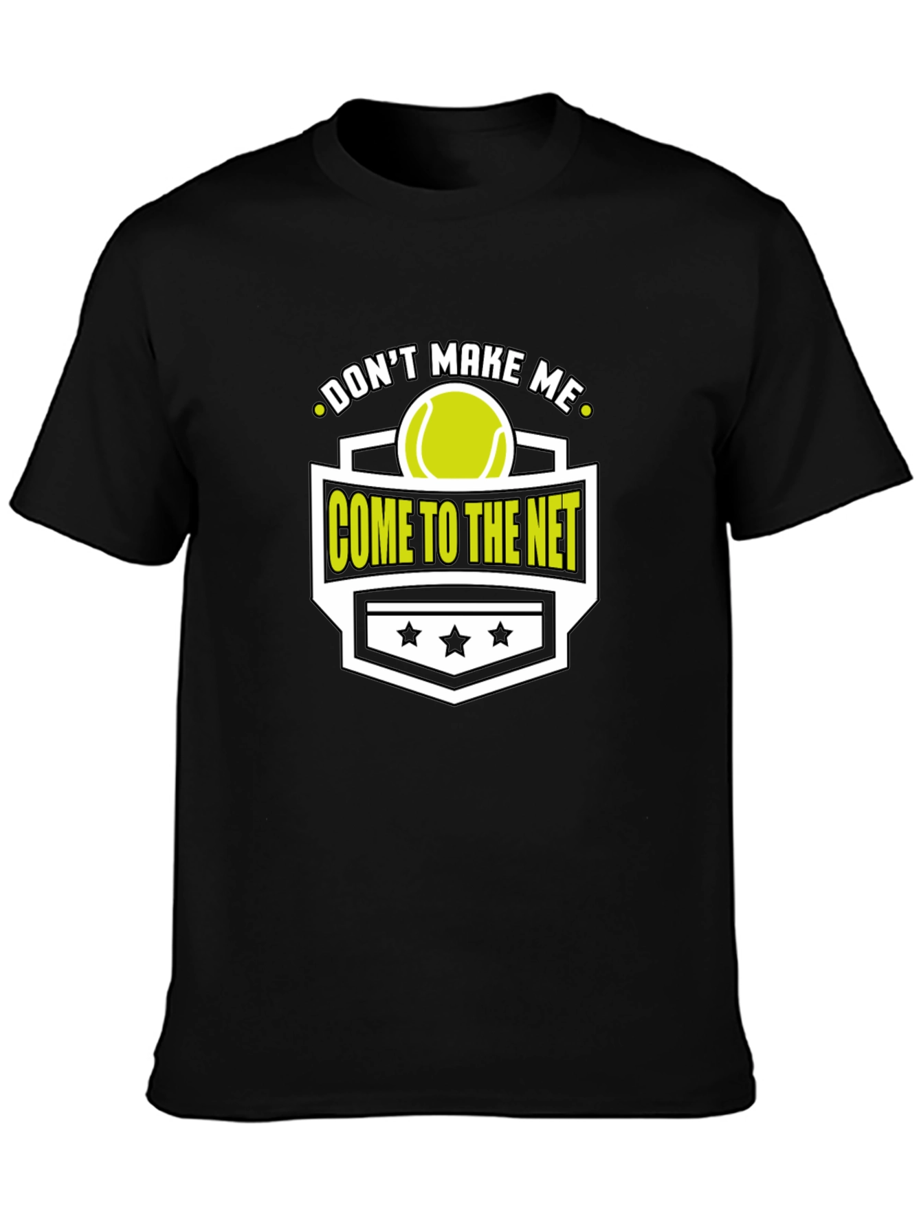 Dont Make Me Come To The Net T-Shirt